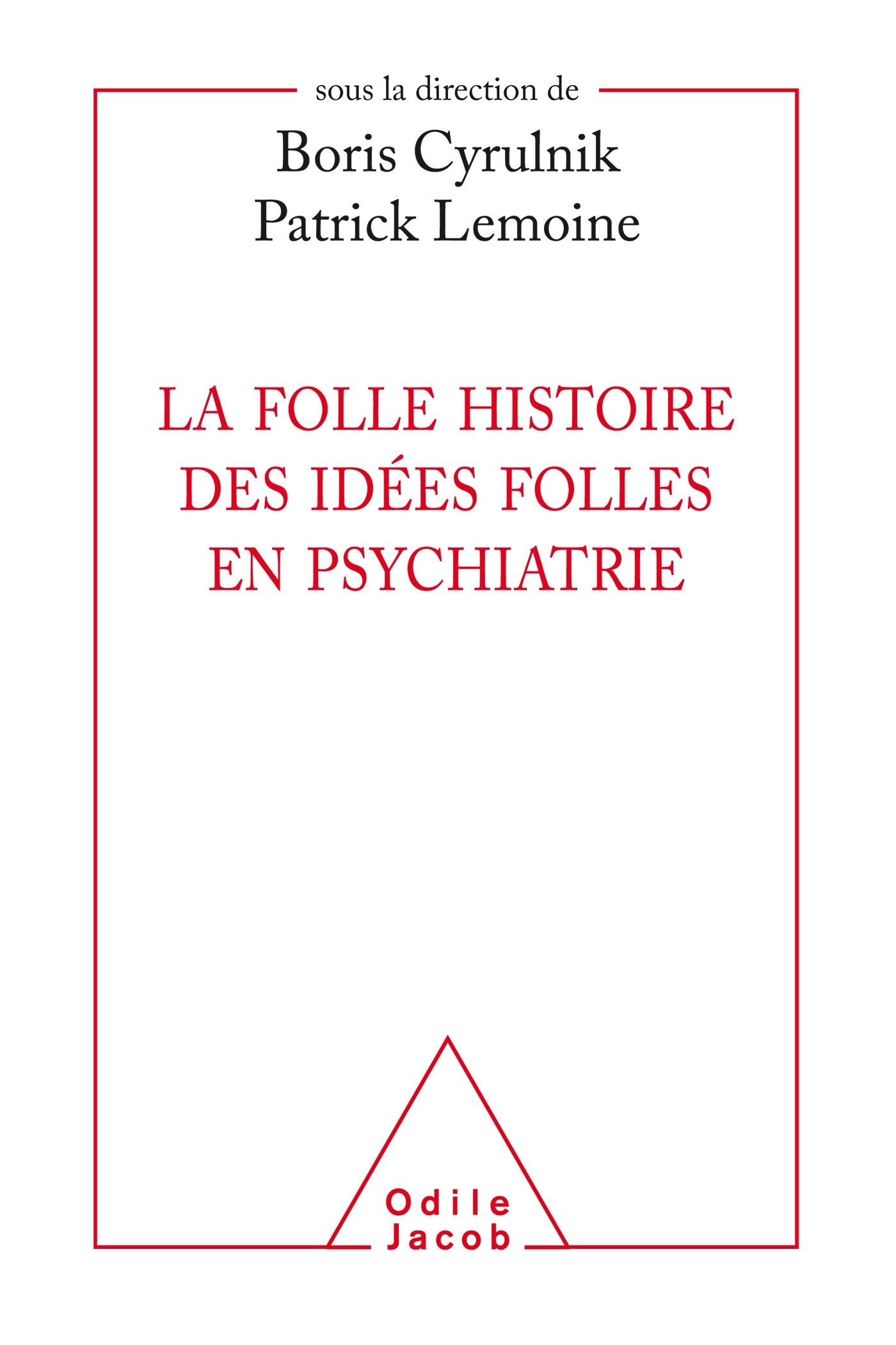 La folle histoire des idées folles en psychiatrie 9782738135018