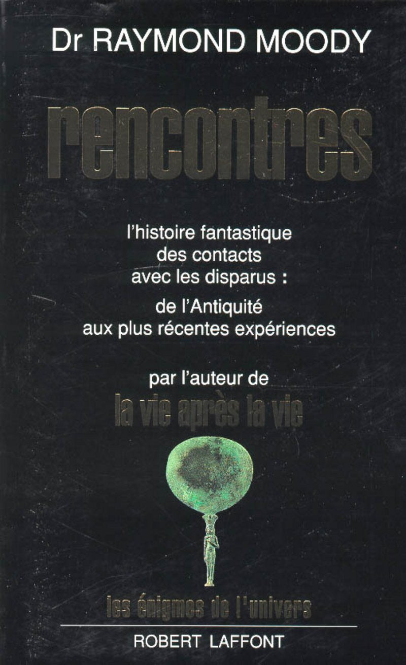 Rencontres: L'histoire fantastique des contacts avec les disparus : de l'Antiquité aux plus récentes expériences 9782221077504