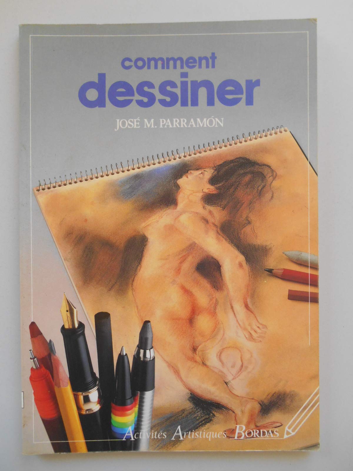 Comment dessiner: Aperçu historique, matériel et accessoires, techniques et procédés, théorie et pratique du dessin d'art 9782040197612