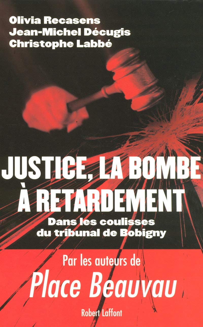 Justice : La bombe à retardement: Dans les coulisses du tribunal de Bobigny 9782221108864