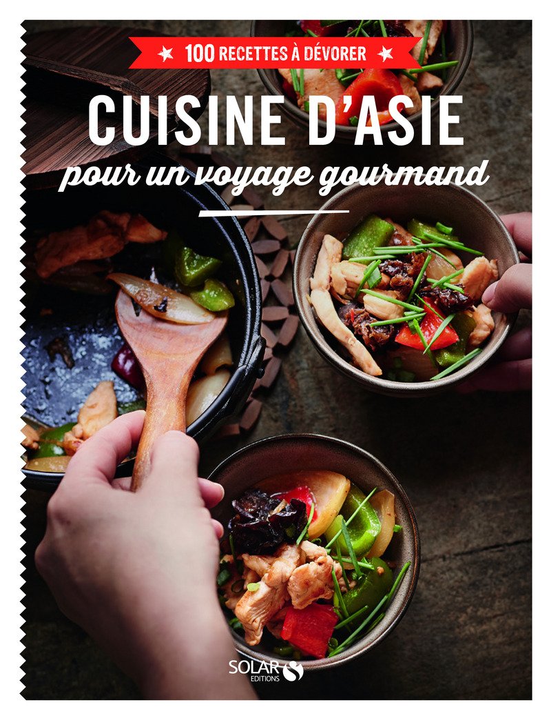 Cuisine d'Asie pour un voyage gourmand - 100 recettes à dévorer 9782263072413