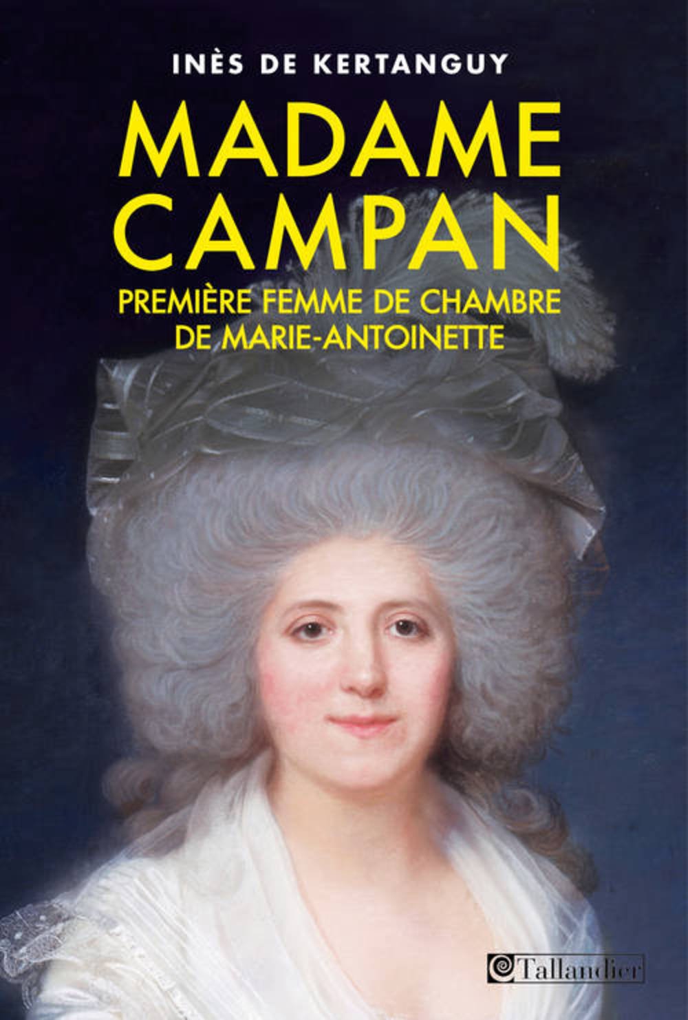 Madame Campan: Première femme de chambre de Marie-Antoinette 9791021001183