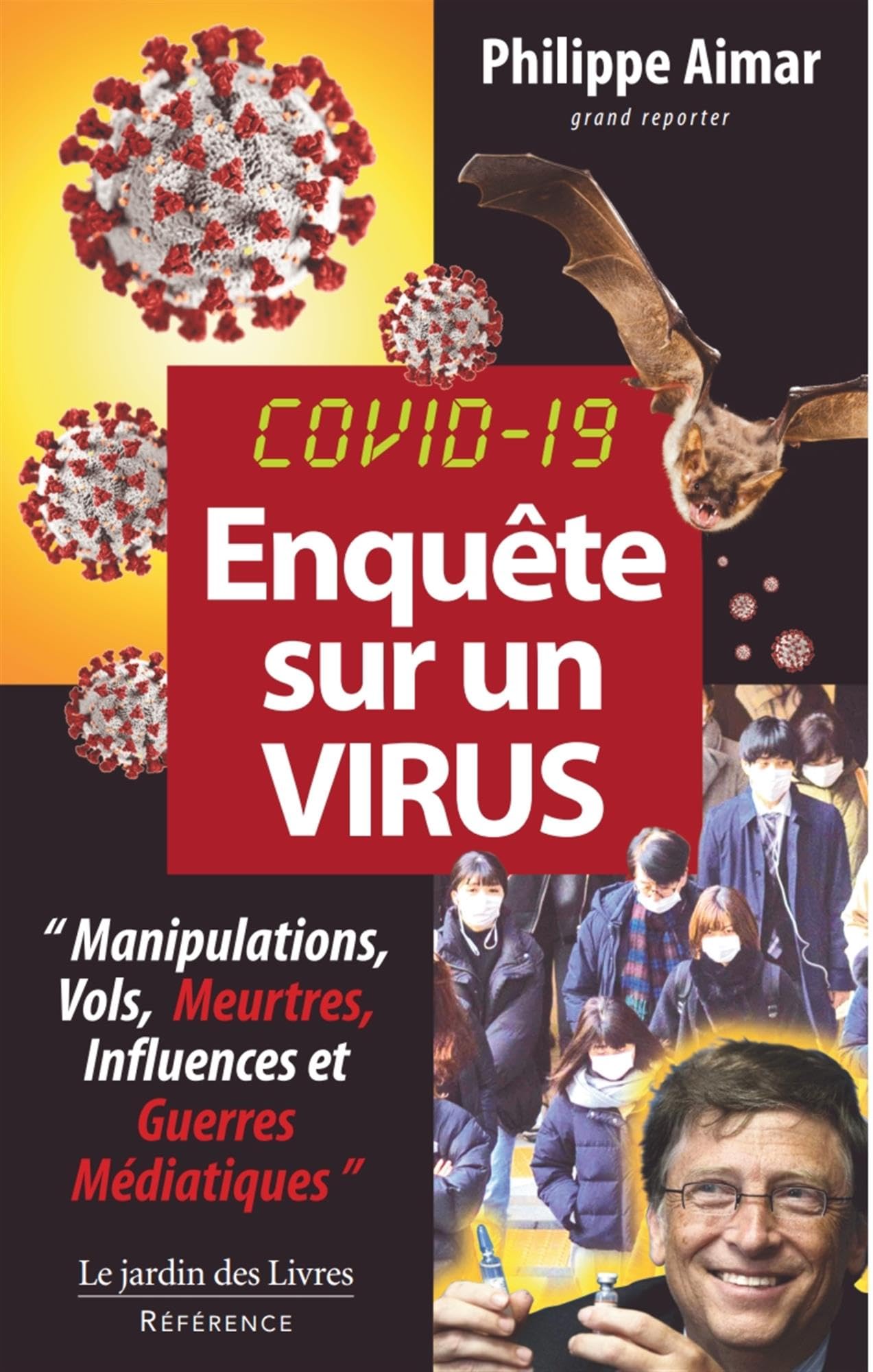 Enquête sur un virus Covid 19: "Manipulations, vols, meurtres, influeneces et guerres médiatiques" 9782369990055