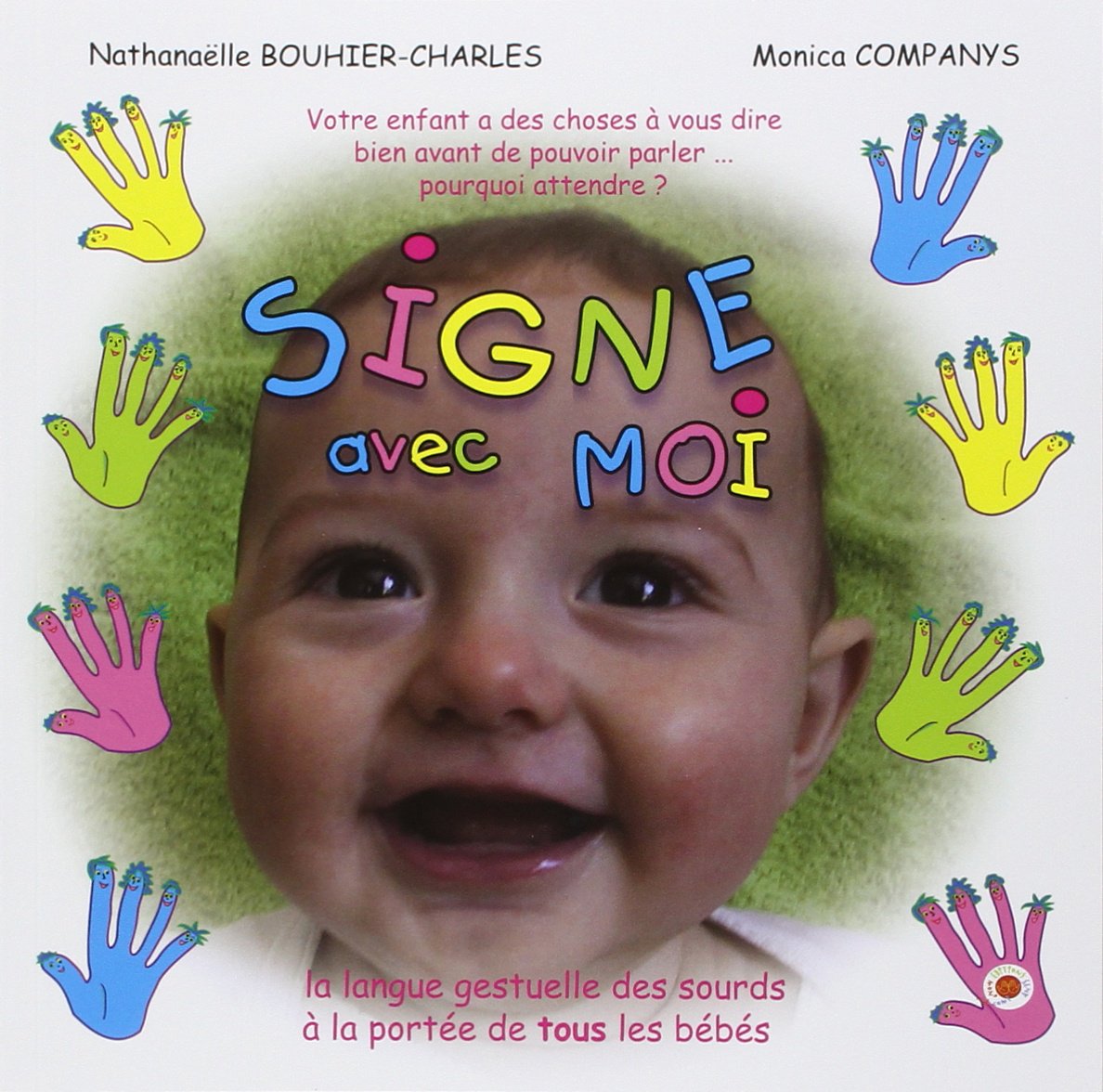 Signe avec moi : La langue gestuelle des sourds à la portée de tous les bébés 9782912998224