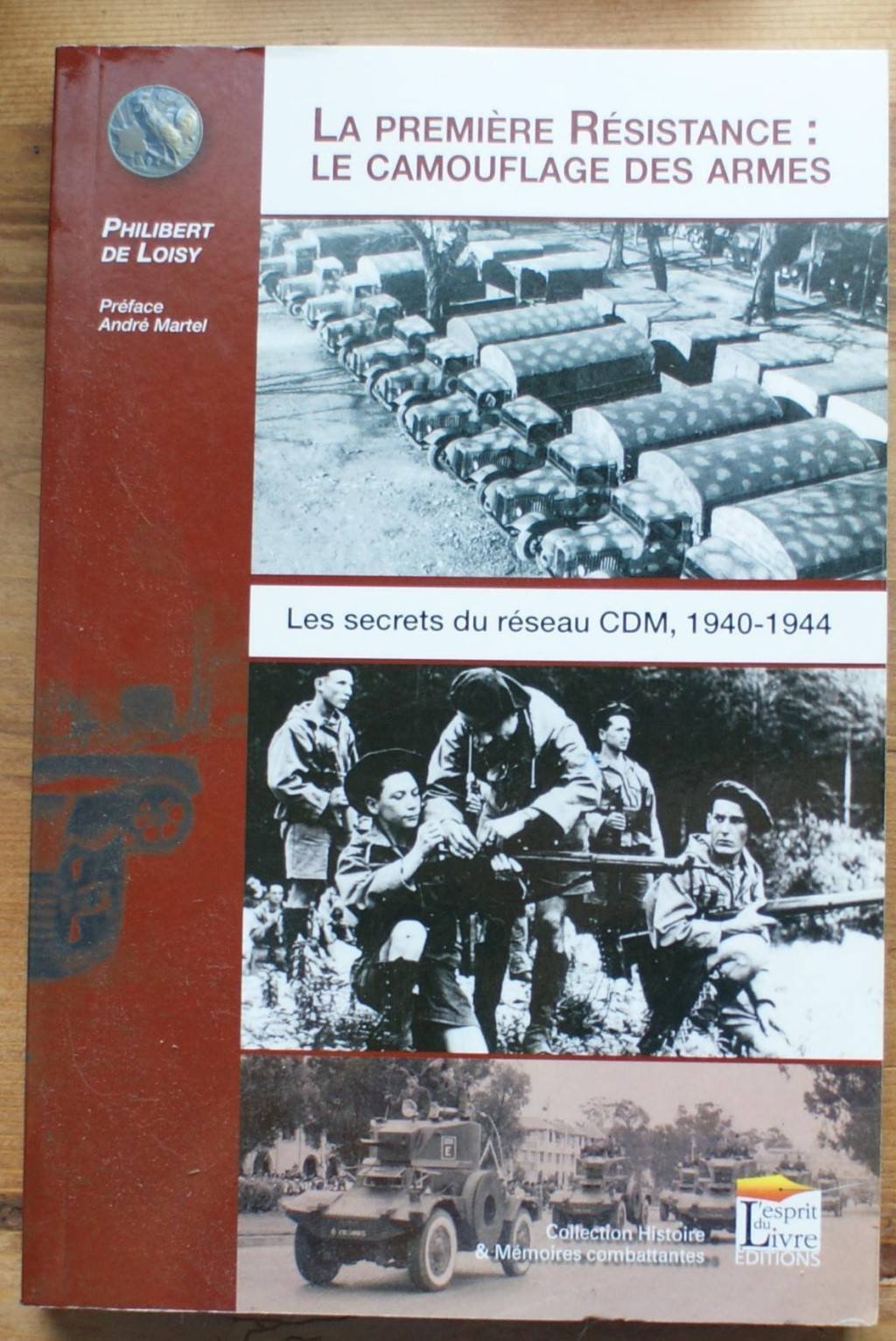 La première résistance, le camouflage des armes : les secrets du réseau CDM, 1940-1944: Les secrets du réseau CDM, 1940-1944 9782915960716