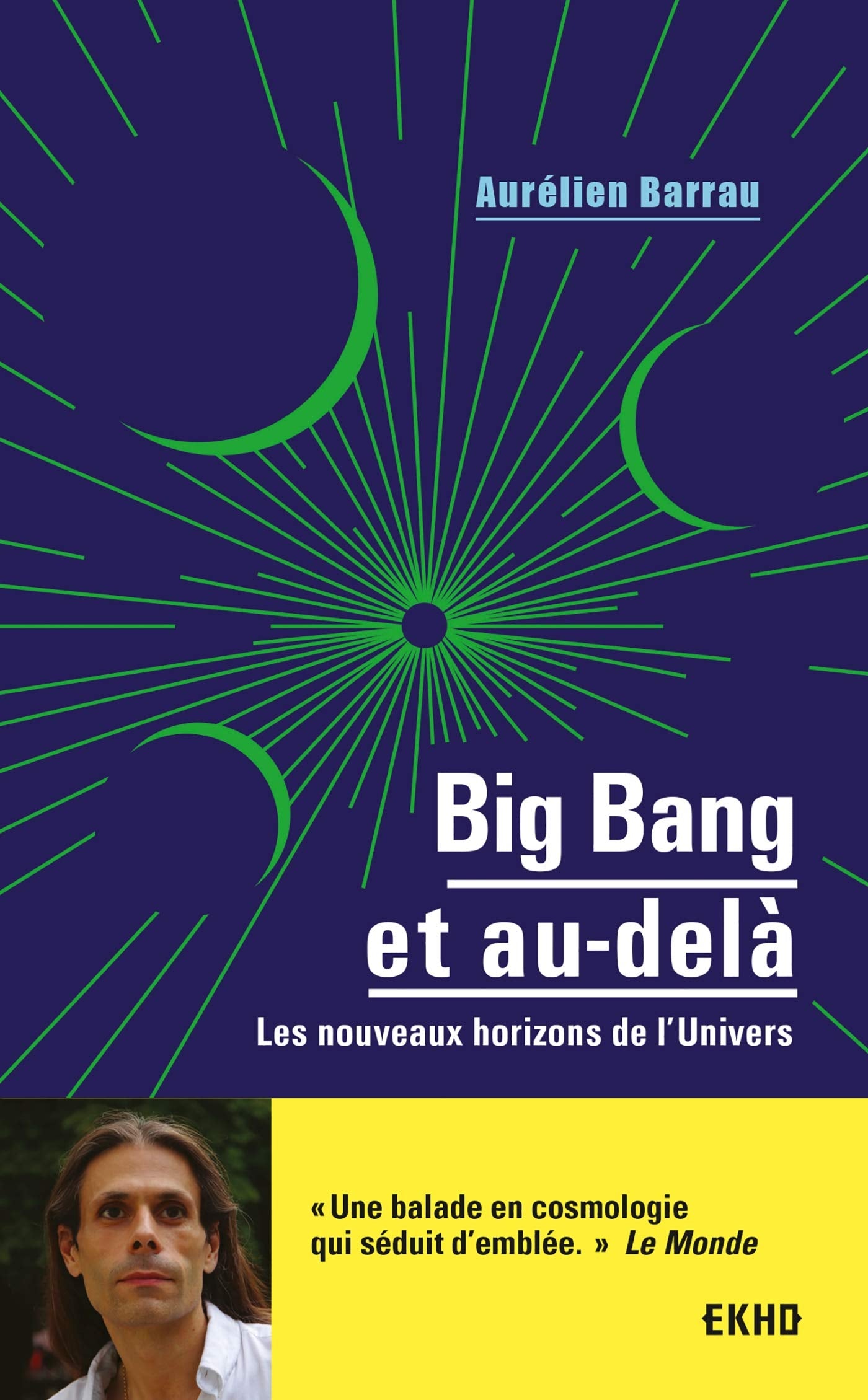 Big Bang et au-delà - Les nouveaux horizons de l'Univers: Les nouveaux horizons de l'Univers 9782100791156