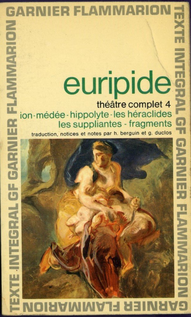 Théâtre complet 4 : Ion, Médée, Hippolyte, Les Héraclides, Les Suppliantes, Fragments 