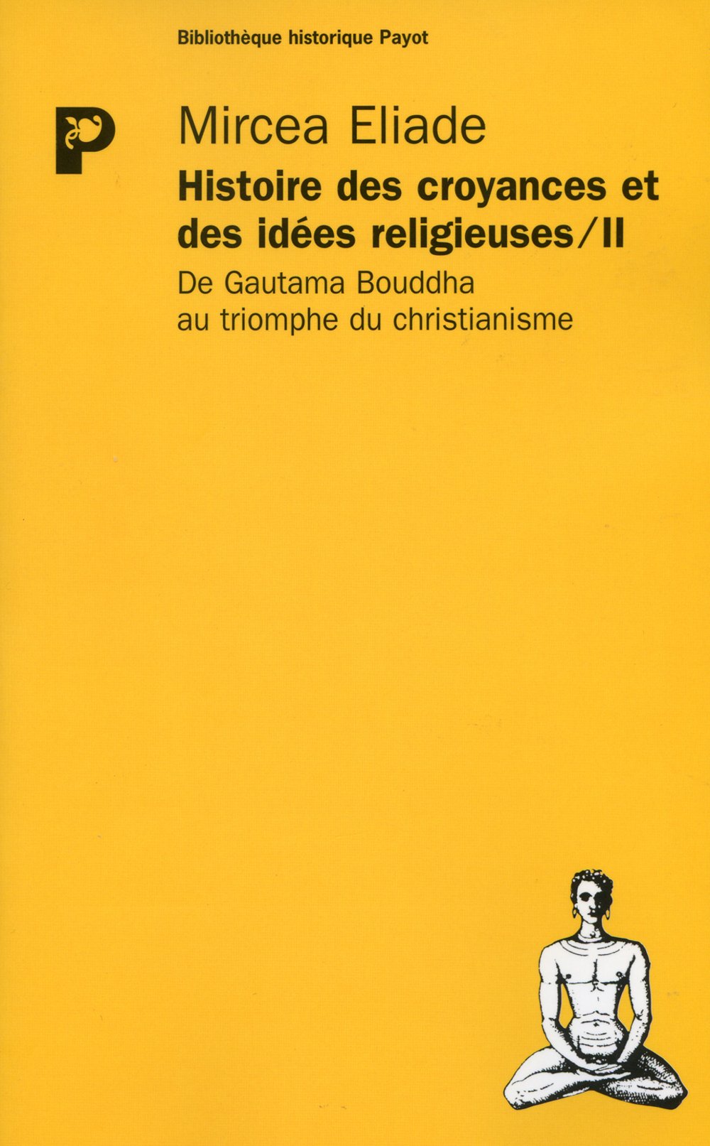Histoire des croyances et des idées religieuses, tome 2 : De Gautama Bouddha au triomphe du christianisme 9782228881593
