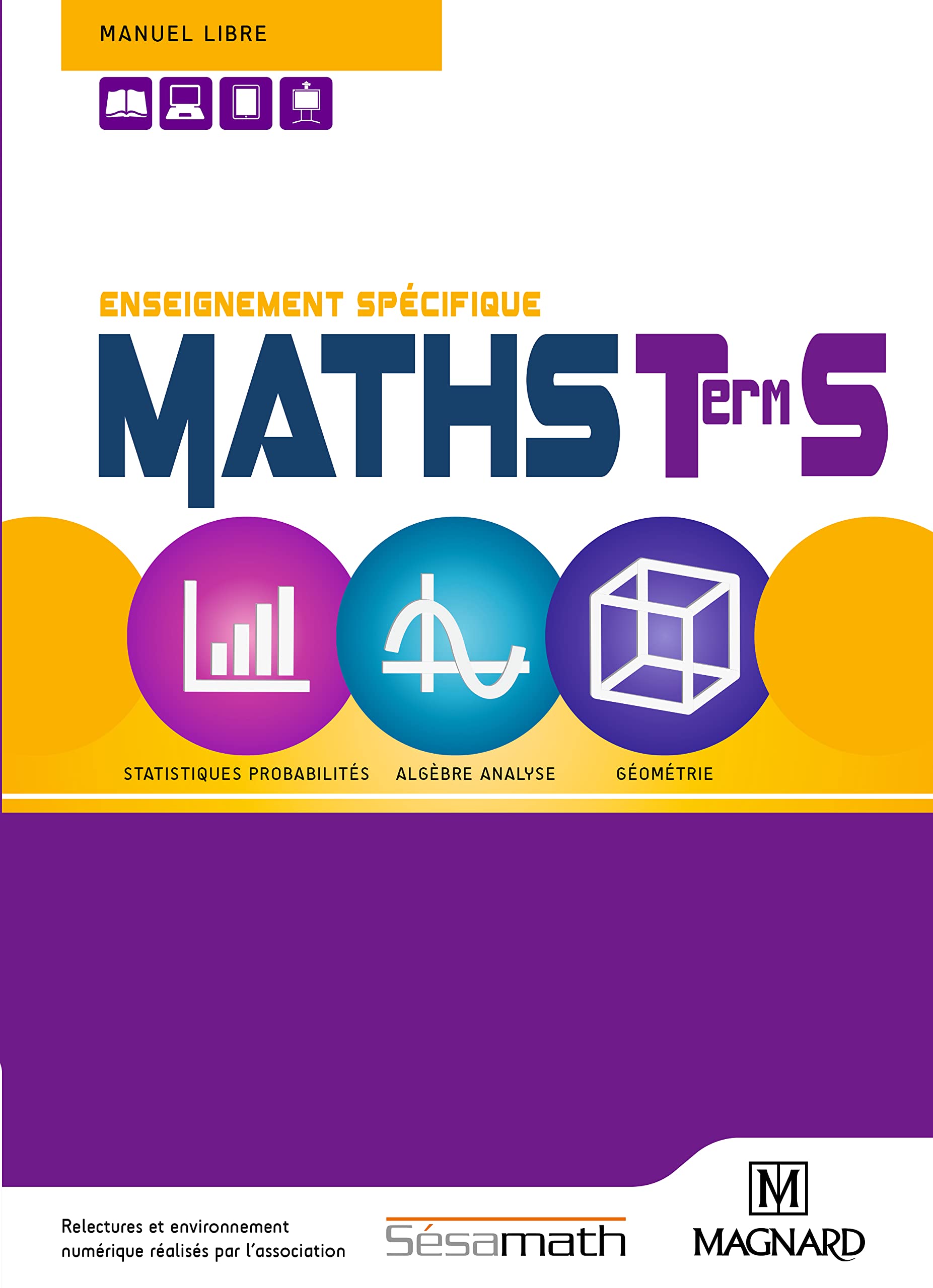 Maths Tle S - Enseignement spécifique (2016) - Manuel élève: En partenariat avec l'association Sésamath 9782210105591