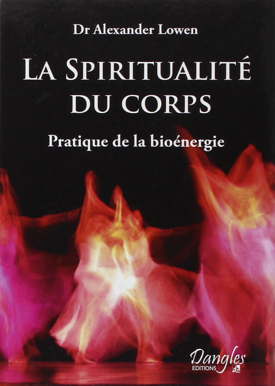 Spiritualité du corps - Pratique de la bioénergie 9782703303862