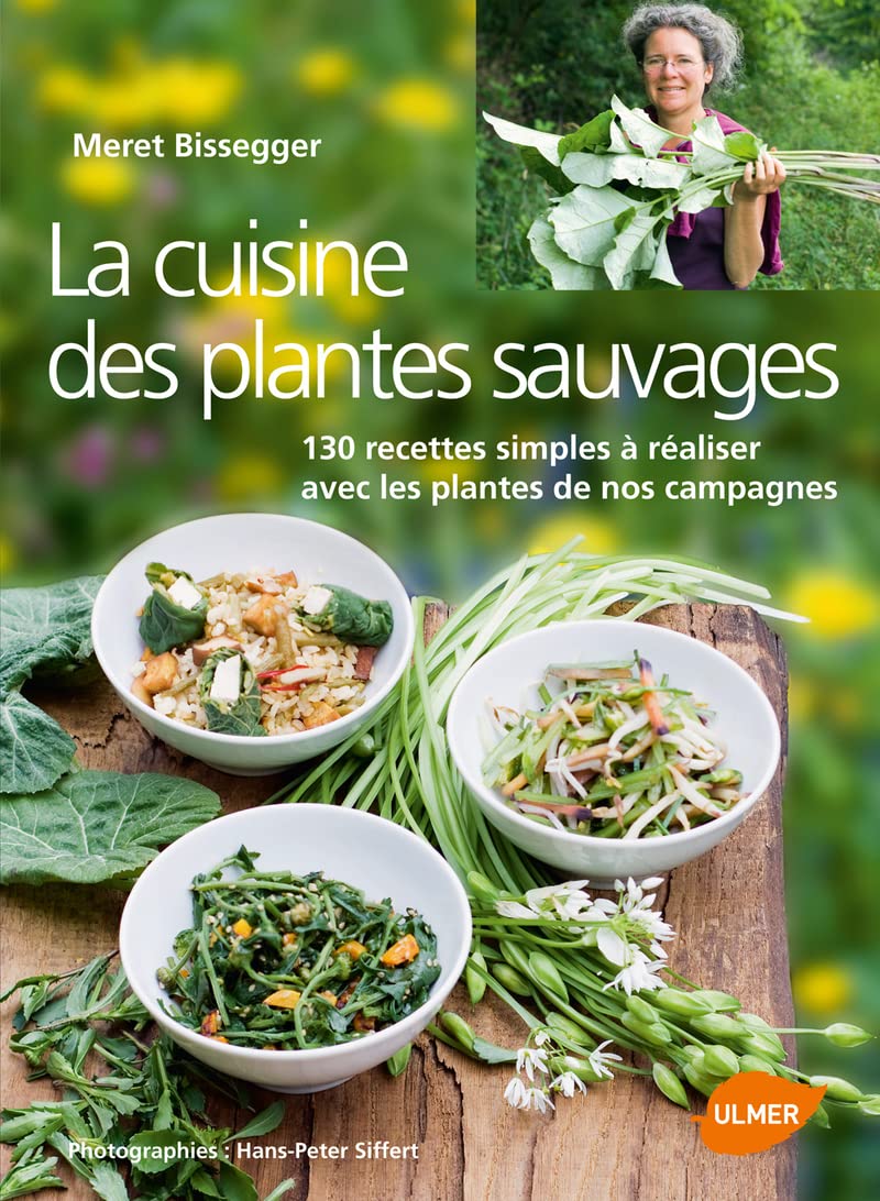 La Cuisine des plantes sauvages 130 recettes simples à réaliser avec les plantes de nos campagnes 9782841385812