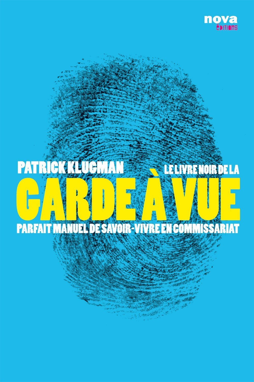 Le livre noir de la garde à vue: Parfait manuel de savoir-vivre en commissariat 9782360150021