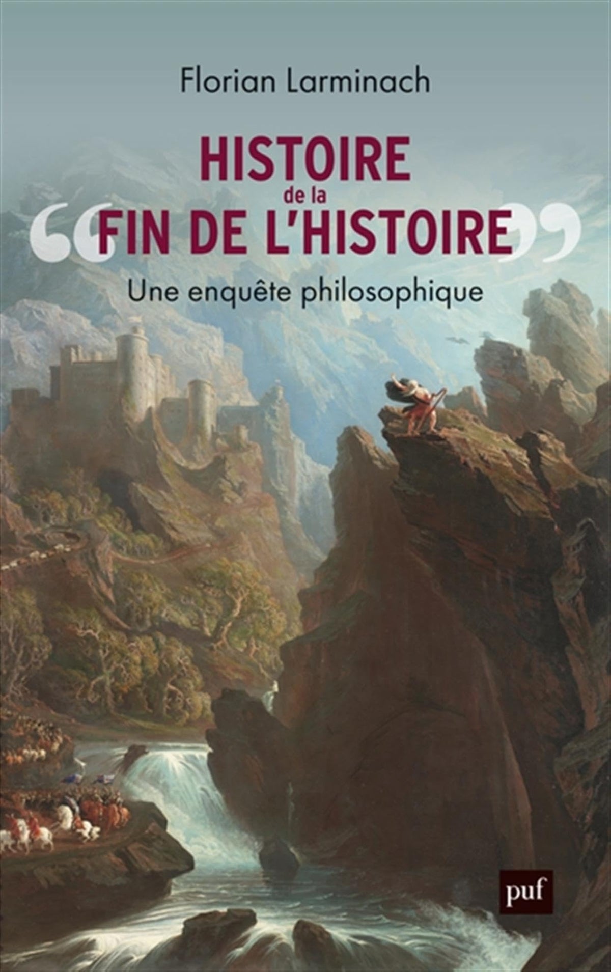 Histoire de « la fin de l’Histoire »: Une enquête philosophique 9782130857600