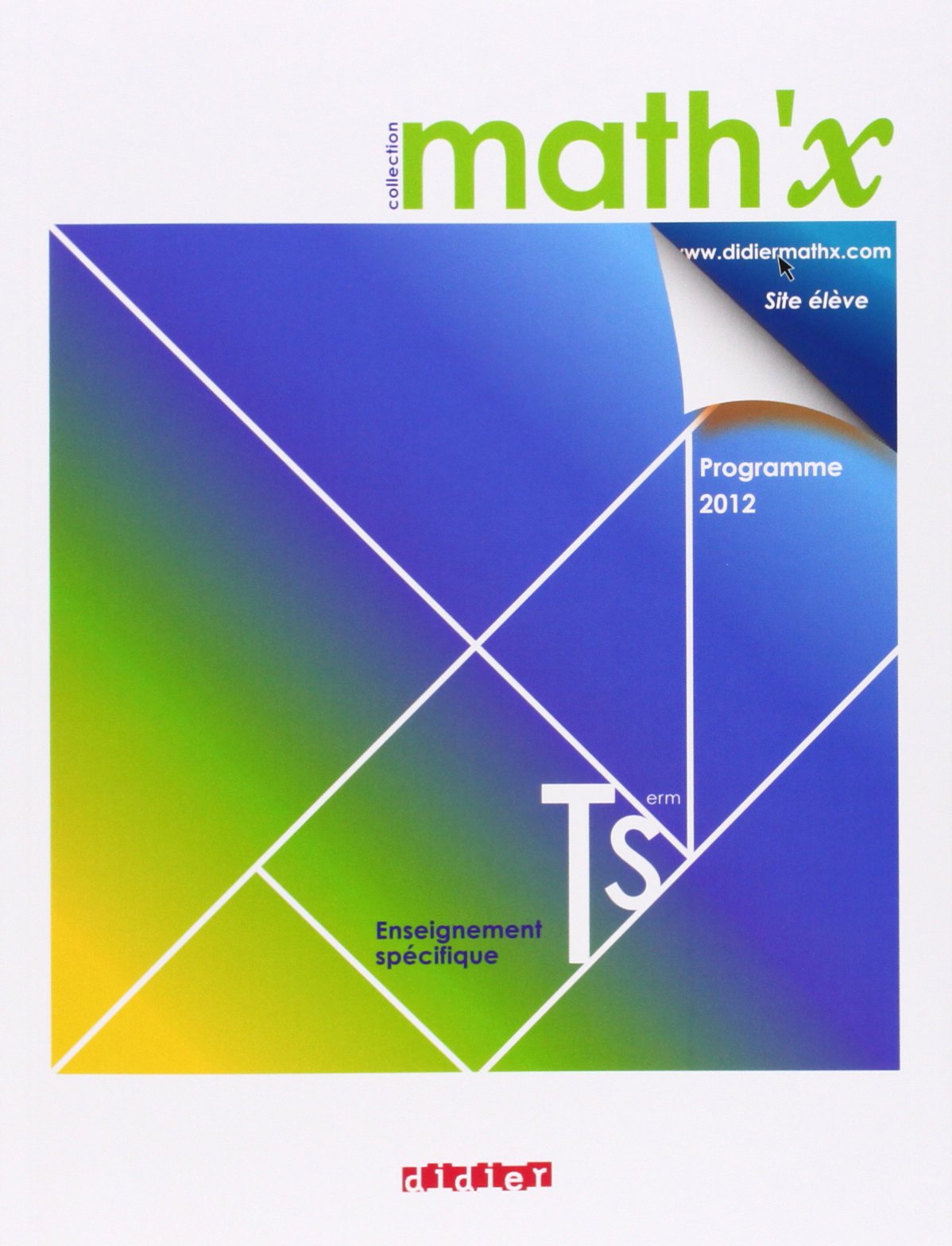 Math'x Tle S enseignement spécifique - Manuel format compact - édition 2012 9782278072422