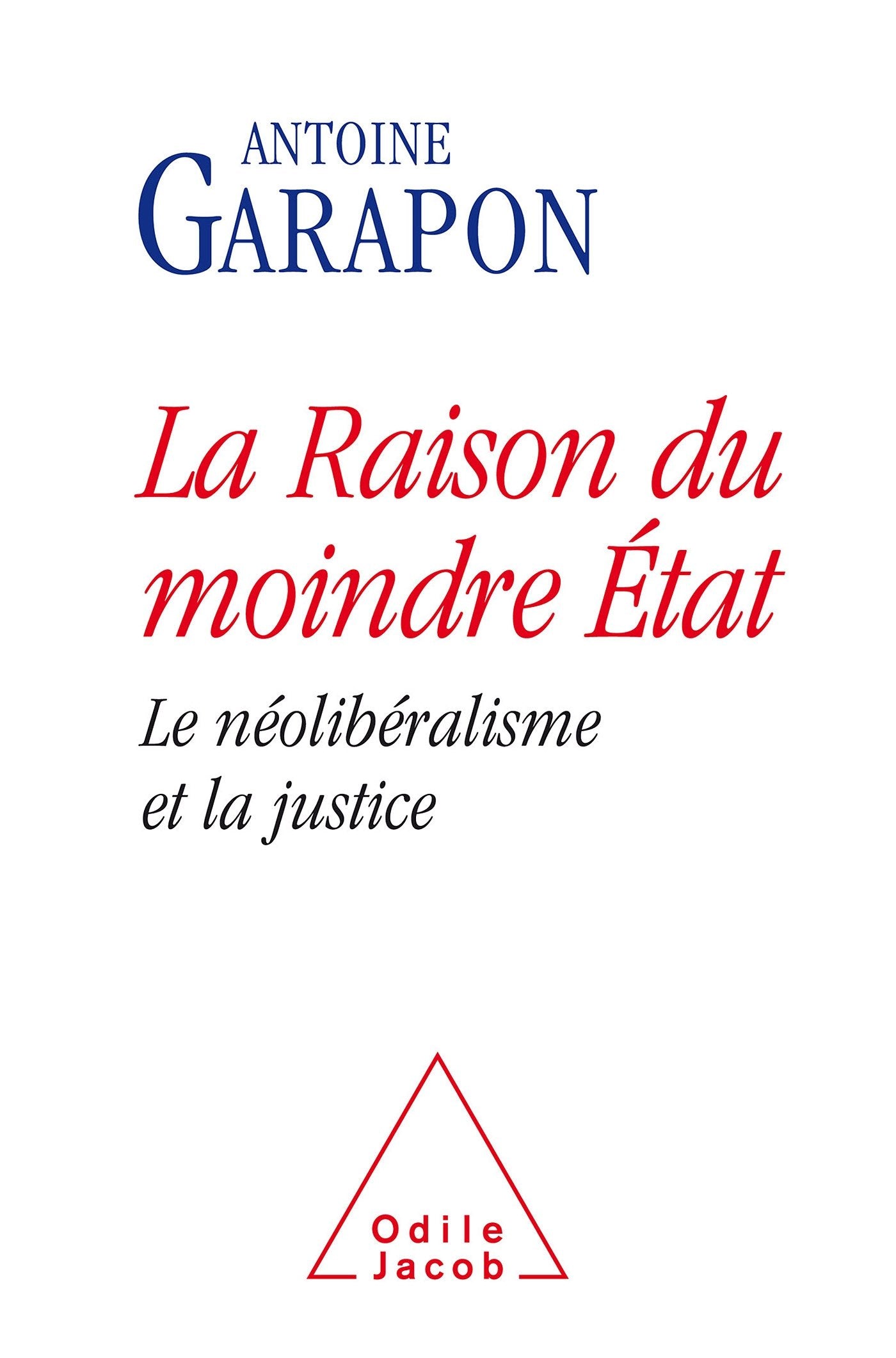 La Raison du moindre État: Le néolibéralisme et la justice 9782738125545