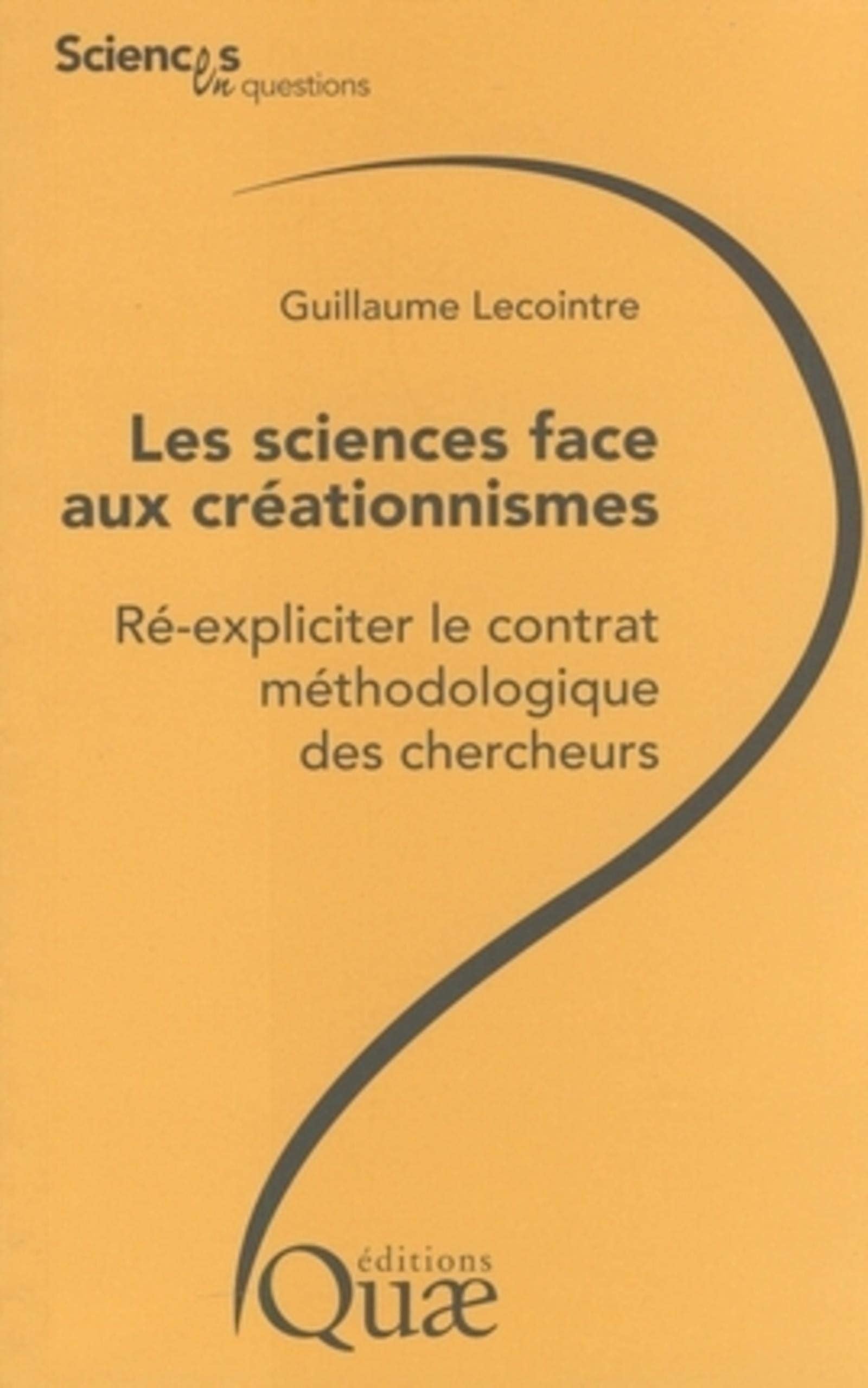 Les sciences face aux créationnismes: Ré-expliciter le contrat méthodologique des chercheurs 9782759216864
