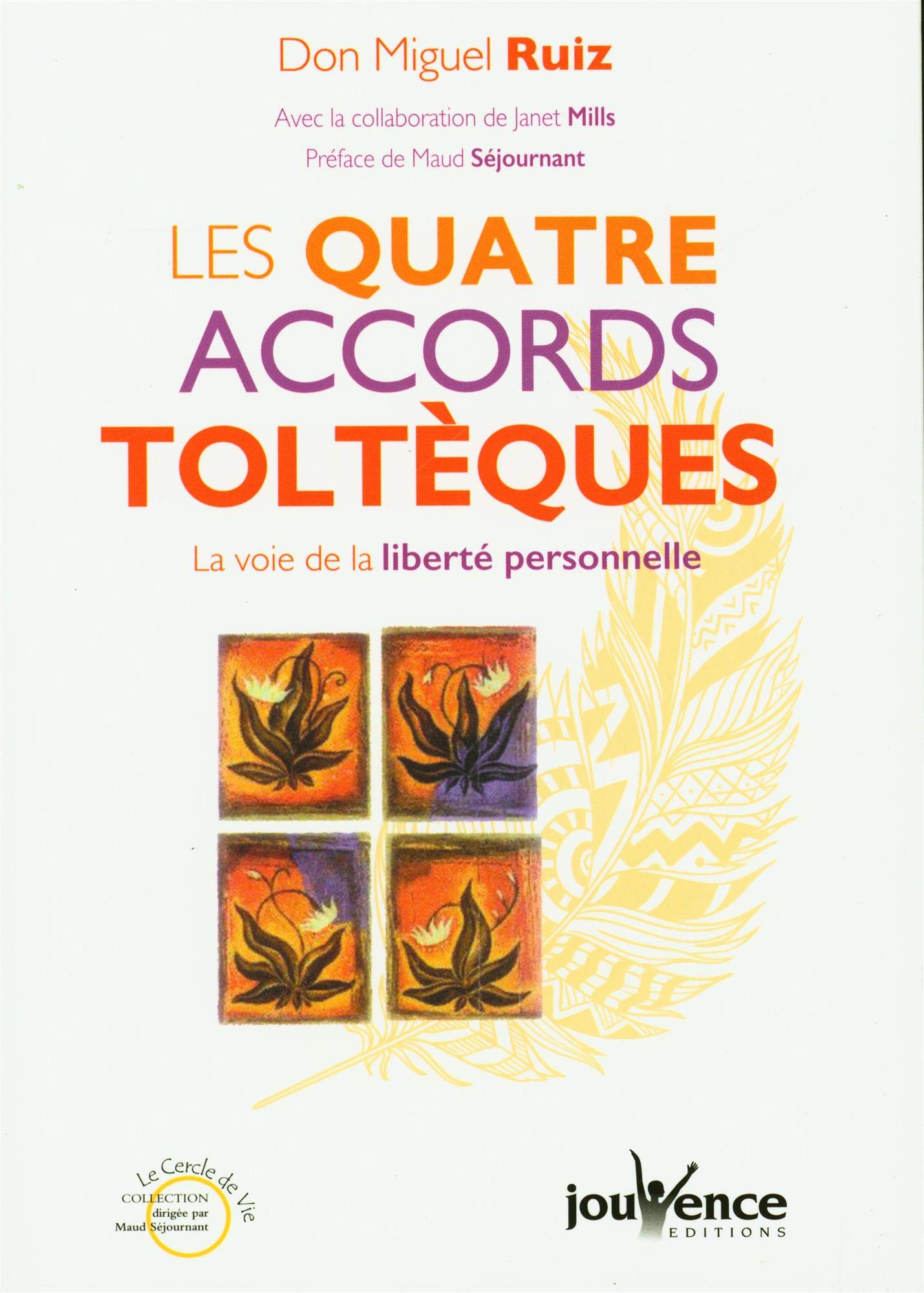 Les quatre accords toltèques: La voie de la liberté personnelle 9782889119042