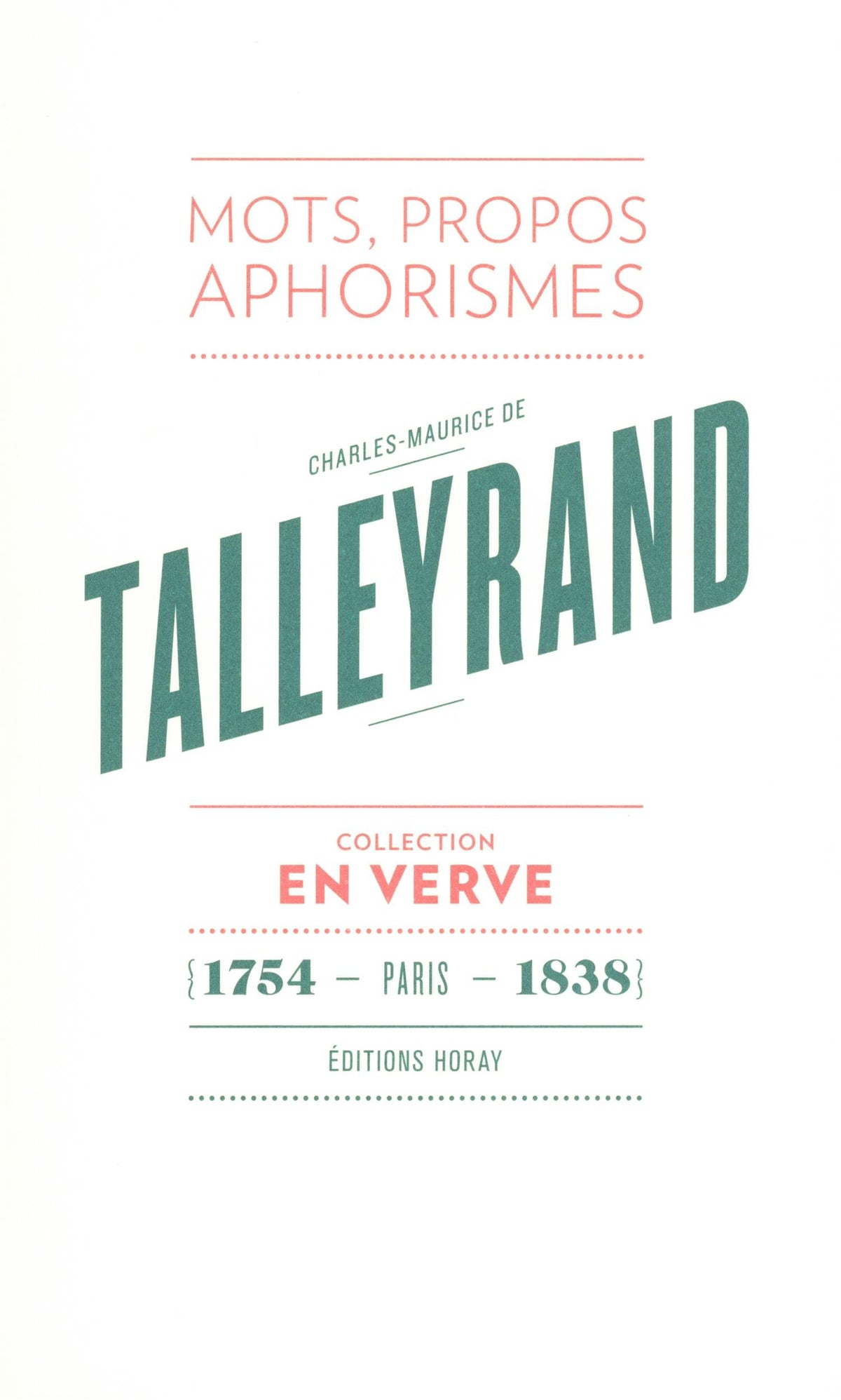 Charles-Maurice de Talleyrand En Verve: Mots, propos, aphorismes (1754 - Paris - 1838) 9782705805326
