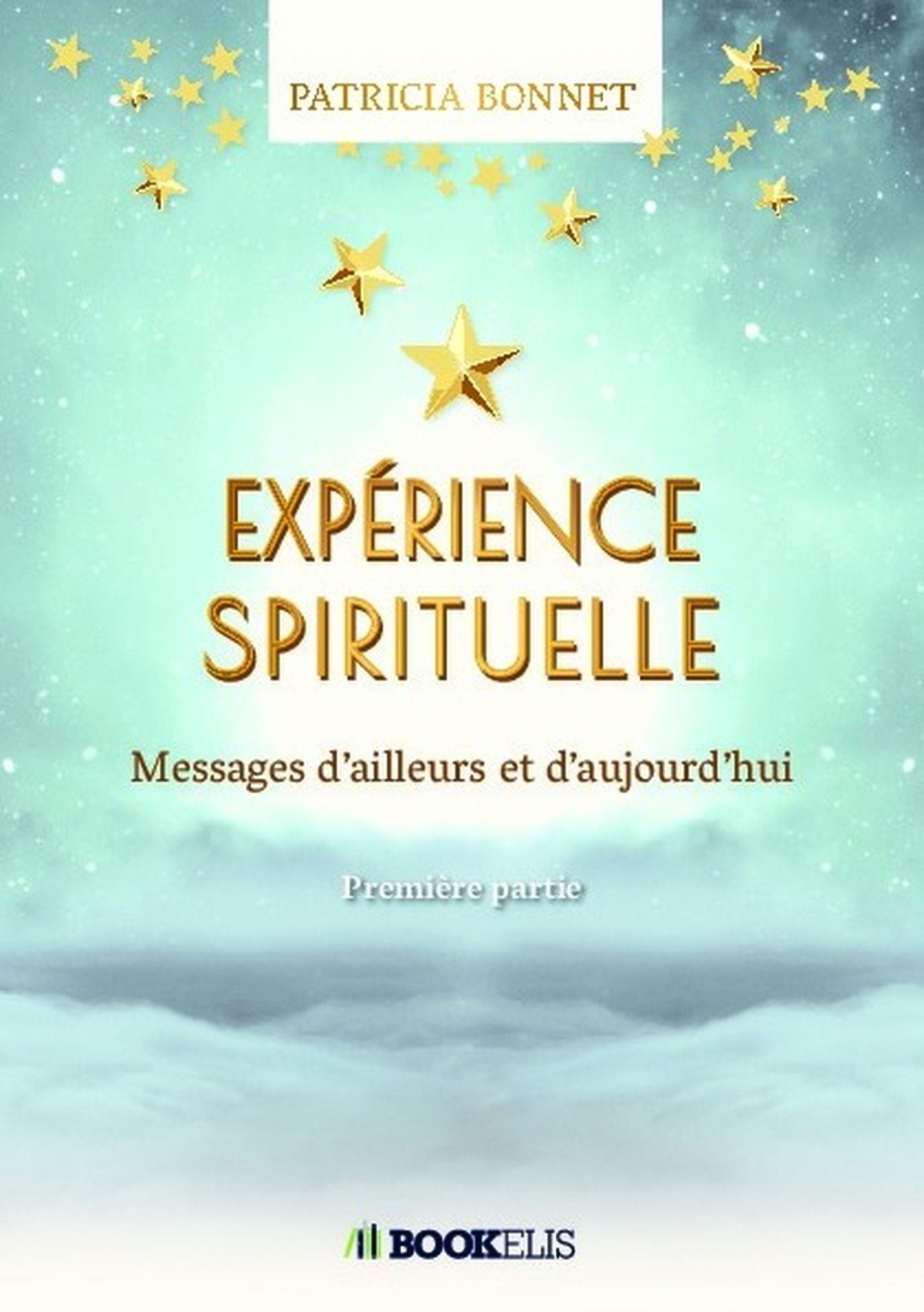 Expérience spirituelle: Messages d'ailleurs et d'aujourd'hui 9791022767408