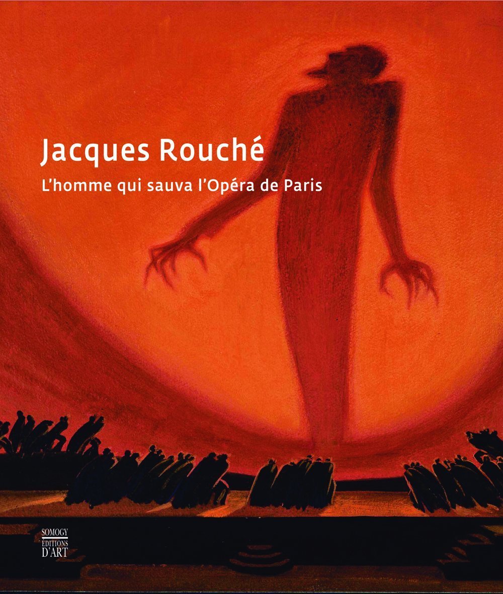 Jacques Rouché: L'homme qui sauva l'Opéra de Paris 9782757200971