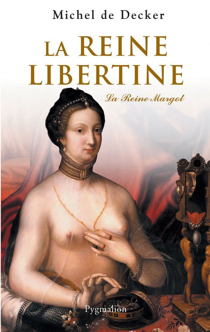 La Reine libertine: La reine Margot 9782756401157