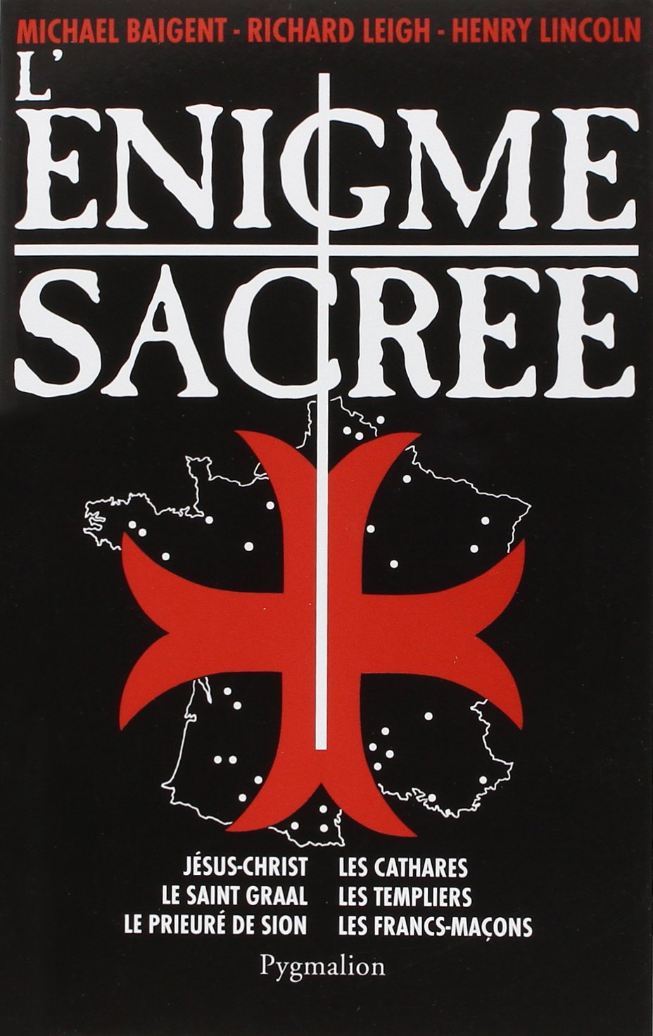 L'Énigme sacrée: JESUS-CHRIST, LE SAINT-GRAAL, LES CATHARES, LES TEMPLIERS, LE PRIEURE DE SION, L 9782857041375