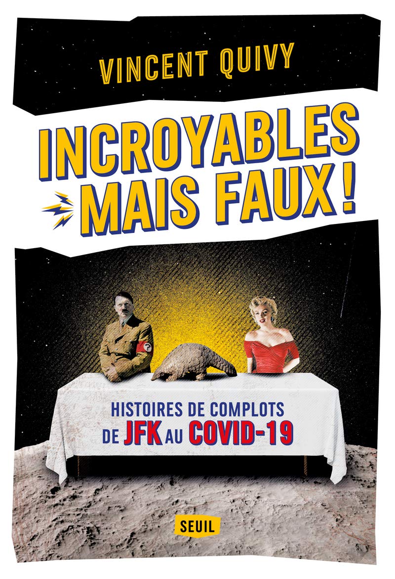 Incroyables mais faux !: Histoires de complots de JFK au Covid-19 9782021432633