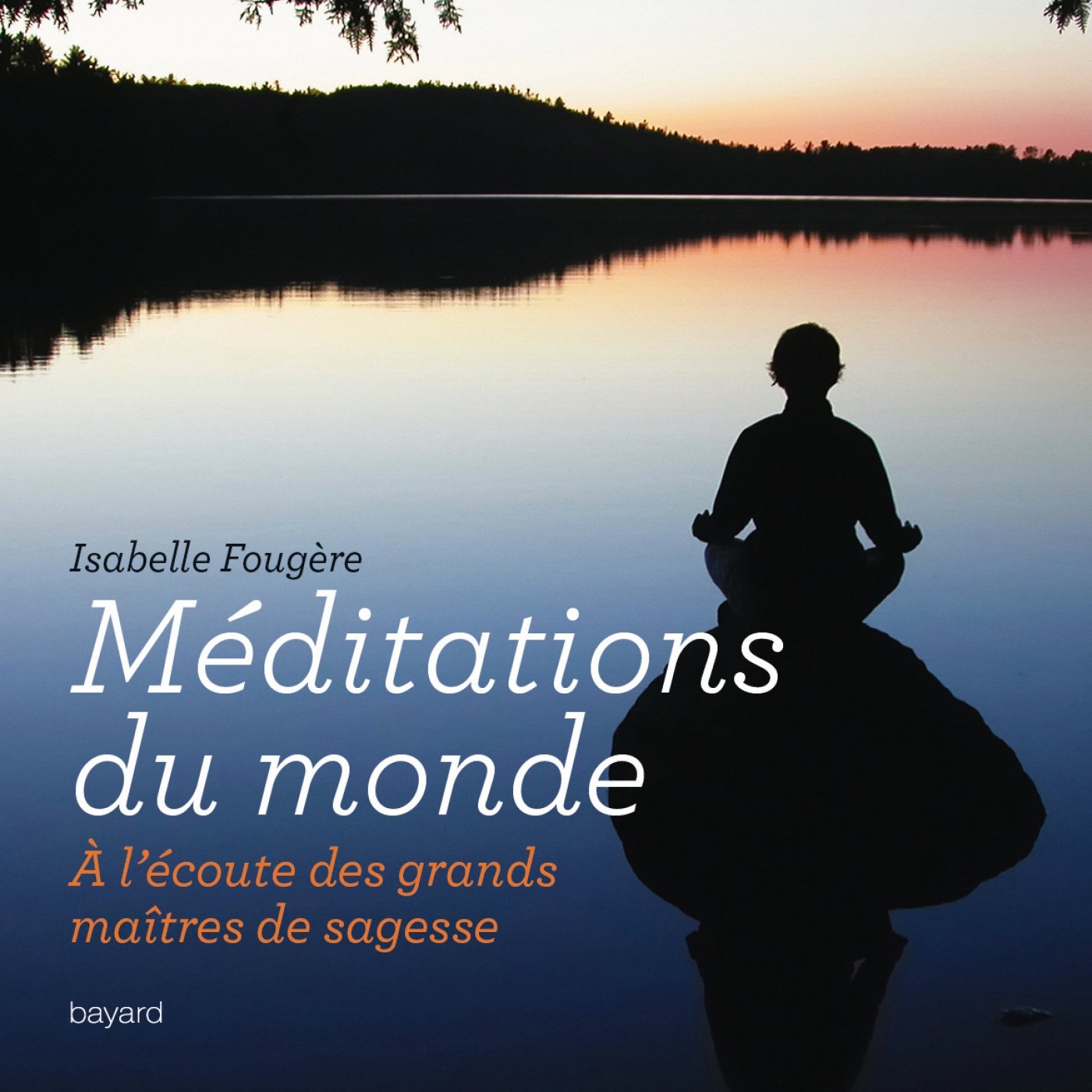 Méditations du monde: A l'écoute des grands maîtres de sagesse 9782227486300