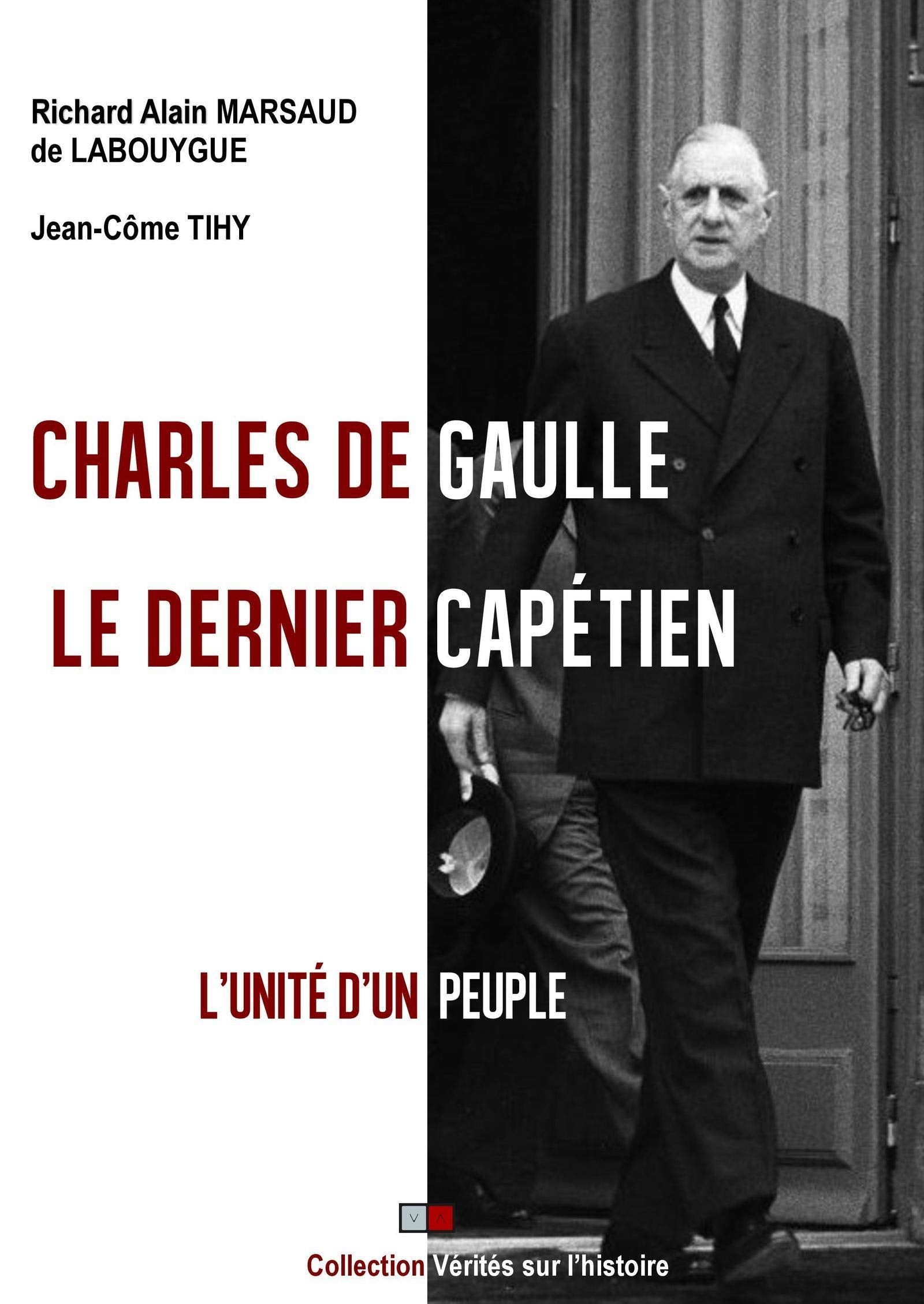 CHARLES DE GAULLE LE DERNIER CAPETIEN: L UNITE D UN PEUPLE 9791093240398