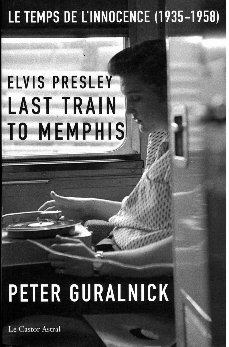 Elvis Presley - Last train to Memphis - Le temps de l'innocence 9782859207205