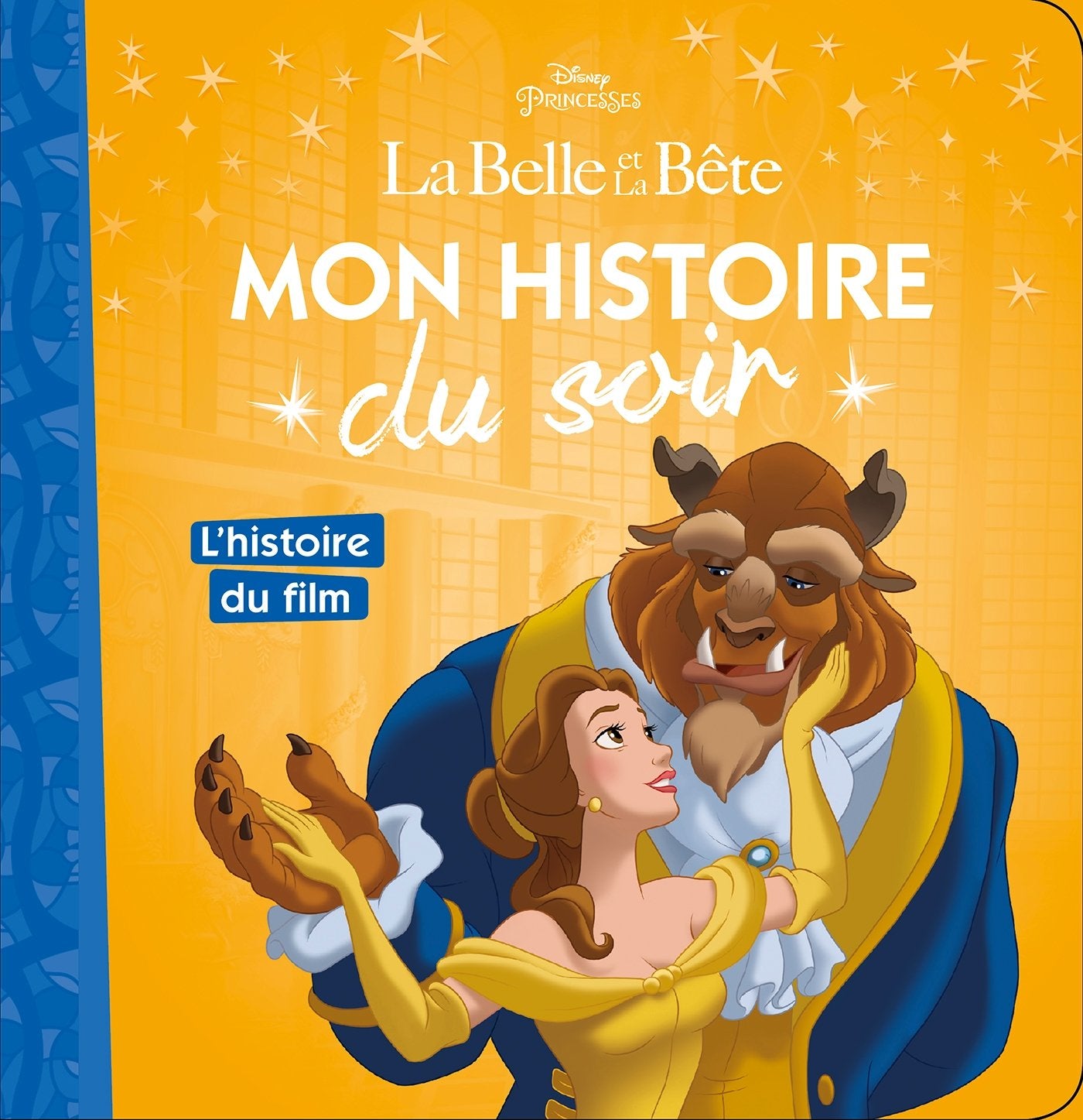 LA BELLE ET LA BÊTE - Mon Histoire du Soir - L'histoire du film - Disney Princesses 9782016260418