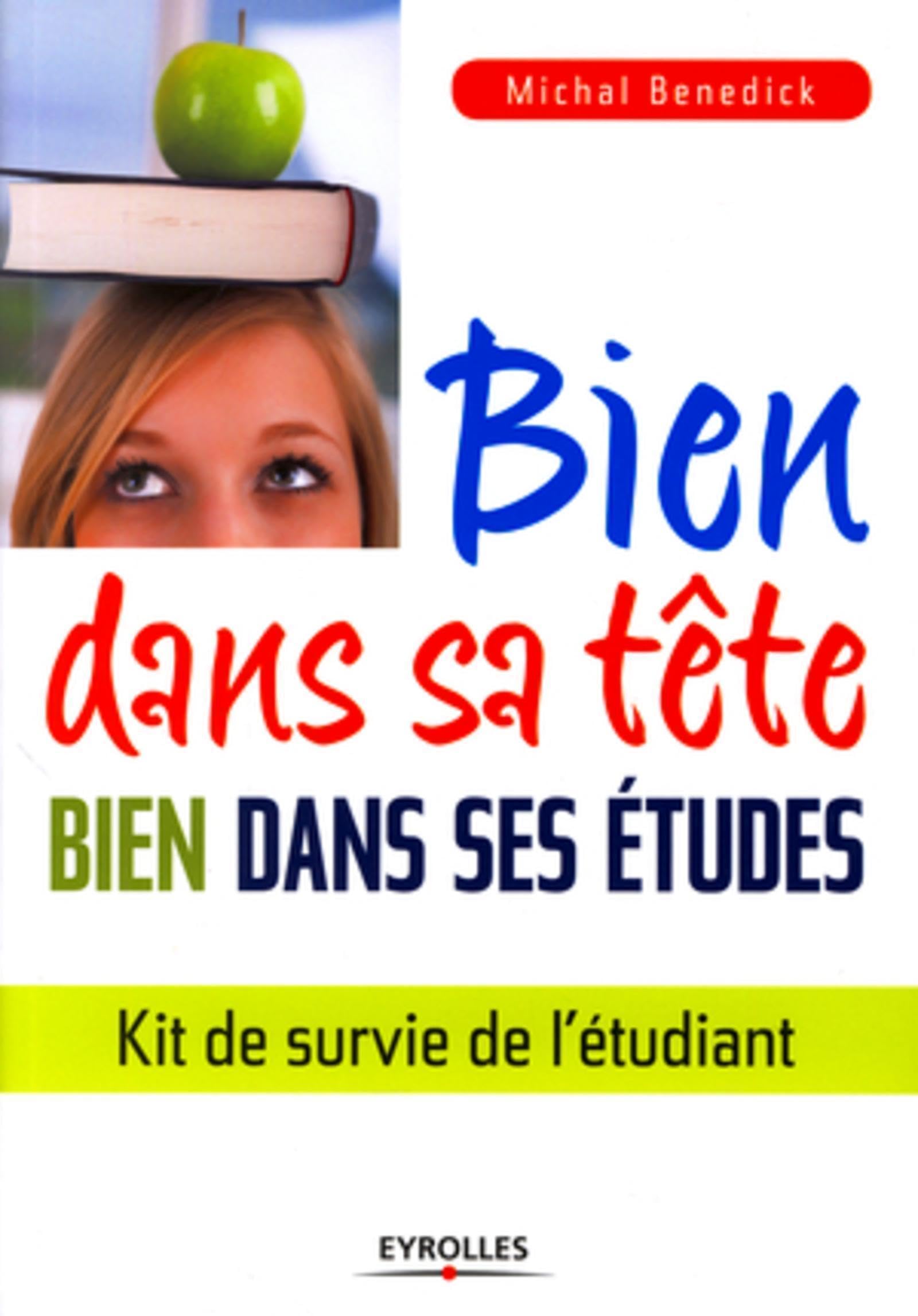 Bien dans sa tête, bien dans ses études: Kit de survie de l'étudiant. 9782212551815