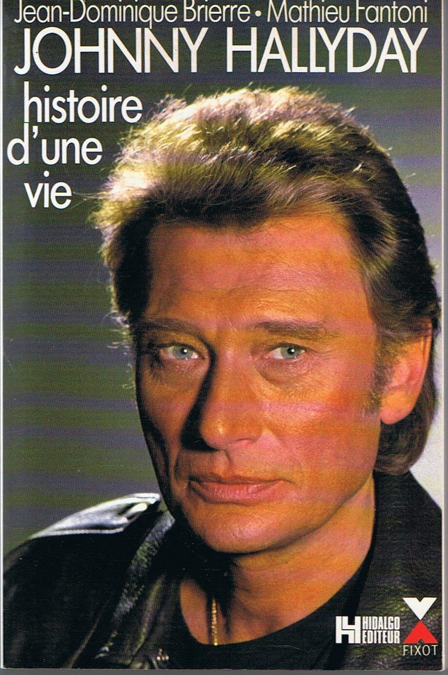 Johnny Hallyday: Histoire d'une vie 9782876450769