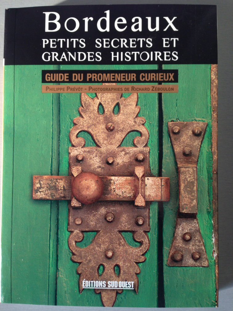 Bordeaux Petits Secrets Et Grandes Histoires 9782817704814