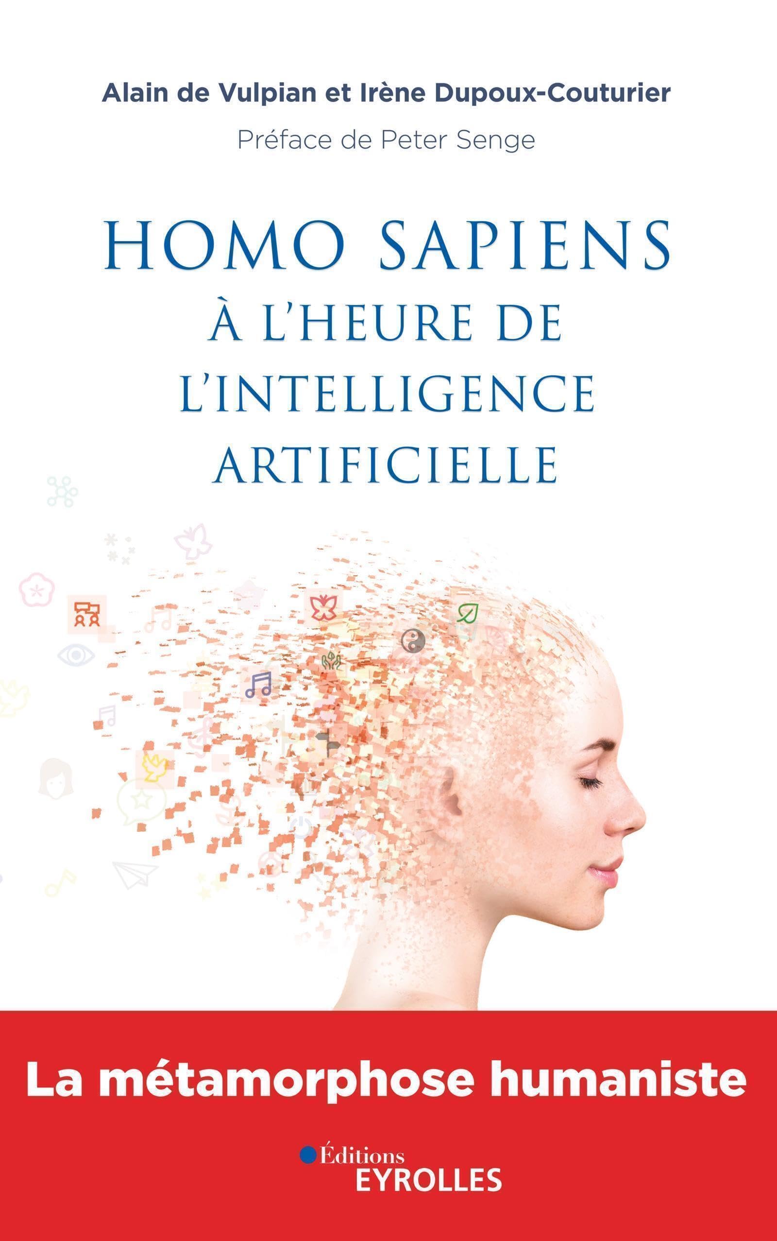 Homo sapiens à l'heure de l'intelligence artificielle: La métamorphose humaniste. Préface de Peter Senge 9782212571318