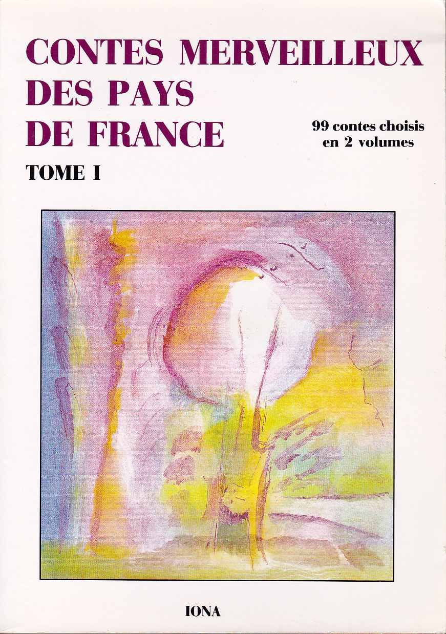 Contes merveilleux des pays de France : 99 contes choisis, tome 1 9782904654220
