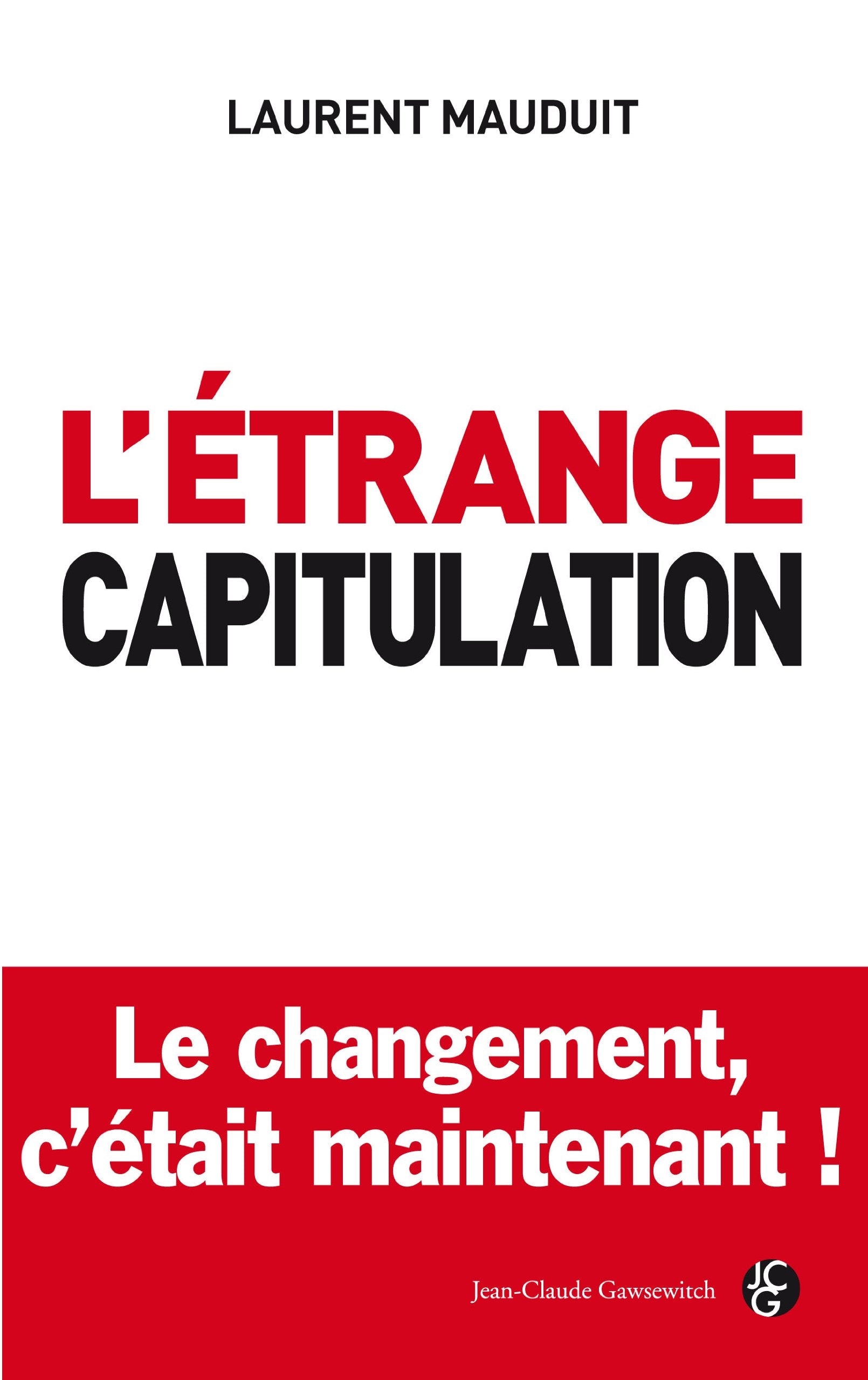 L'étrange capitulation: Le changement c'est maintenant 9782350134093