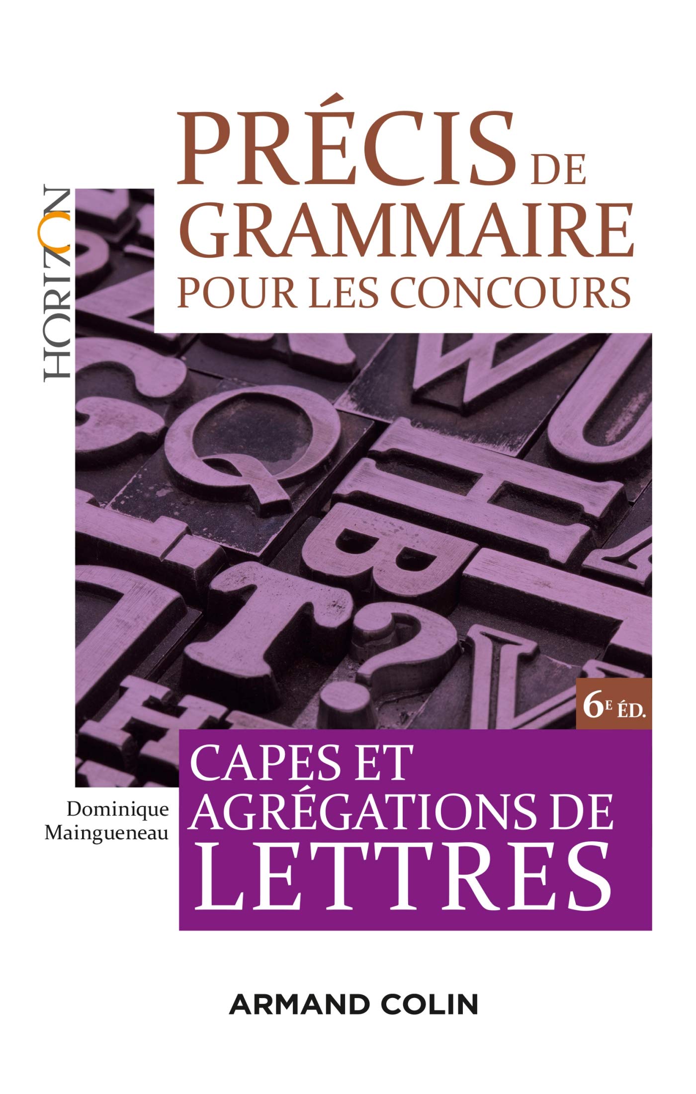 Précis de grammaire pour les concours - 6e éd. - Capes et Agrégations de Lettres: Capes et Agrégations de Lettres 9782200628420