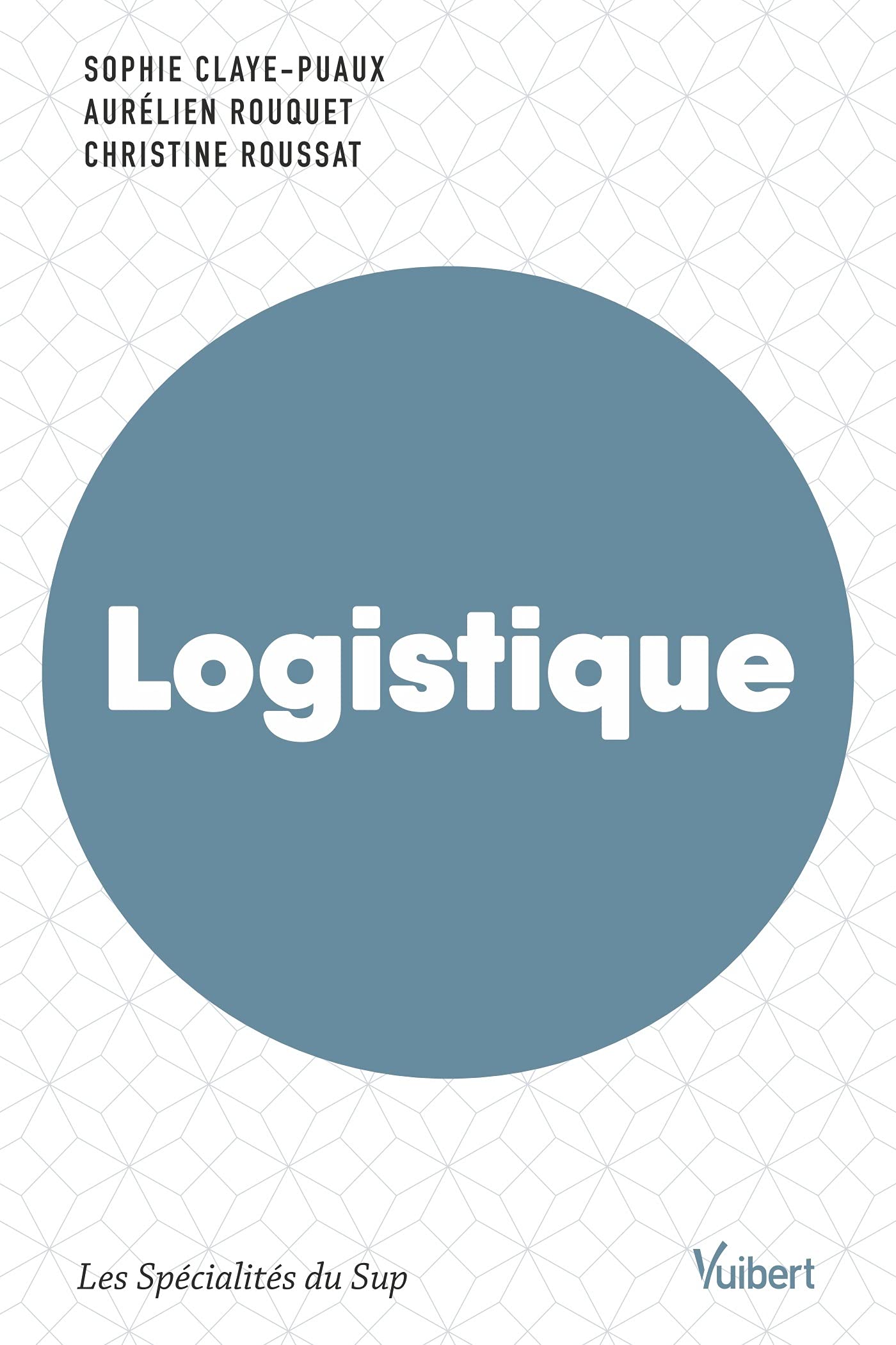 Logistique: Manuel labellisé par le Collège de Labellisation de la FNEGE 9782311406566