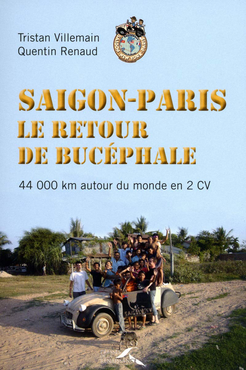 Saigon-Paris, le retour de Bucéphale: 44 000 km autour du monde en 2 CV 9782750906740