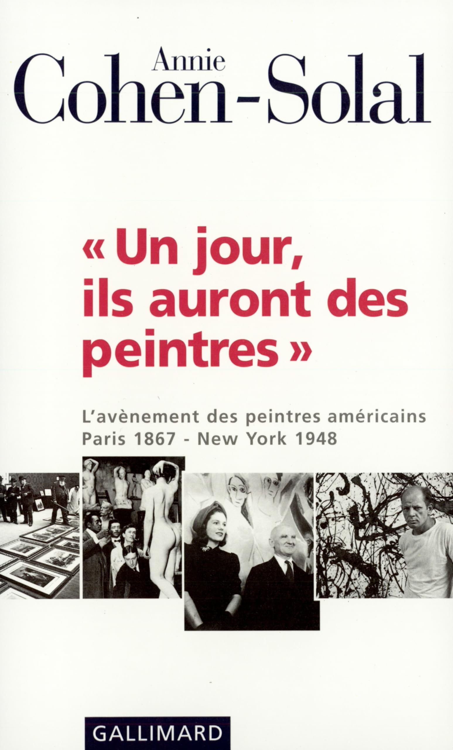 «Un jour, ils auront des peintres»: L'avènement des peintres américains (Paris 1867 - New York 1948) 9782070756179