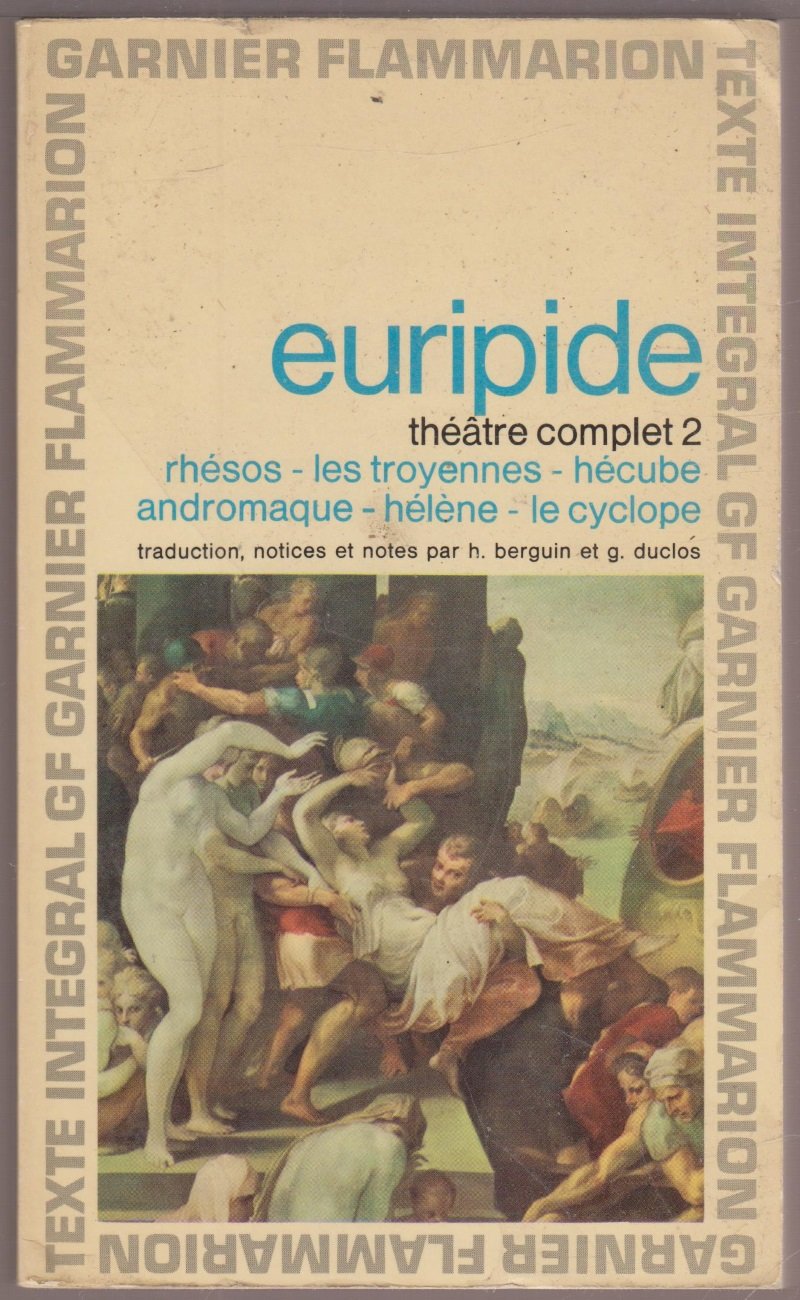 Euripide Théâtre complet. - 2 - Rhésos - Les troyennes - Hécube - Andromaque - Hélène - le cyclope 