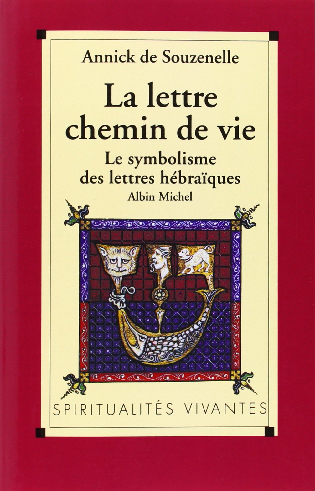 La Lettre, chemin de vie : Le symbolisme des lettres hébraïques 9782226065124