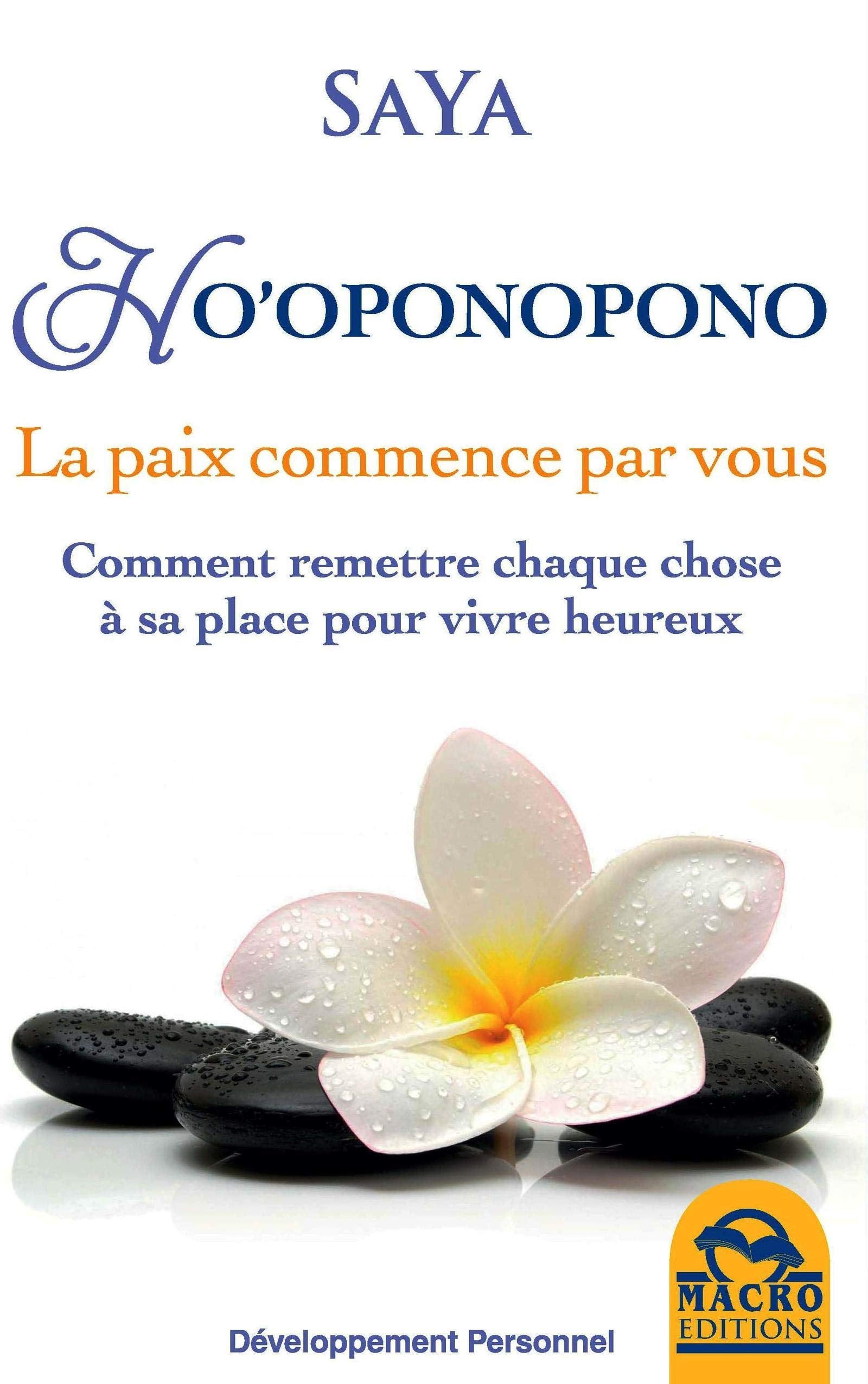 Ho'oponopono. La paix commence par vous. Comment remettre chaque chose à sa place pour vivre mieux. 9788893192361