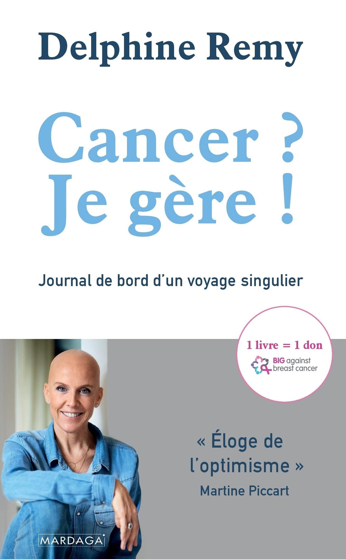 Cancer ? Je gère !: Journal de bord d'un voyage singulier 9782804708429