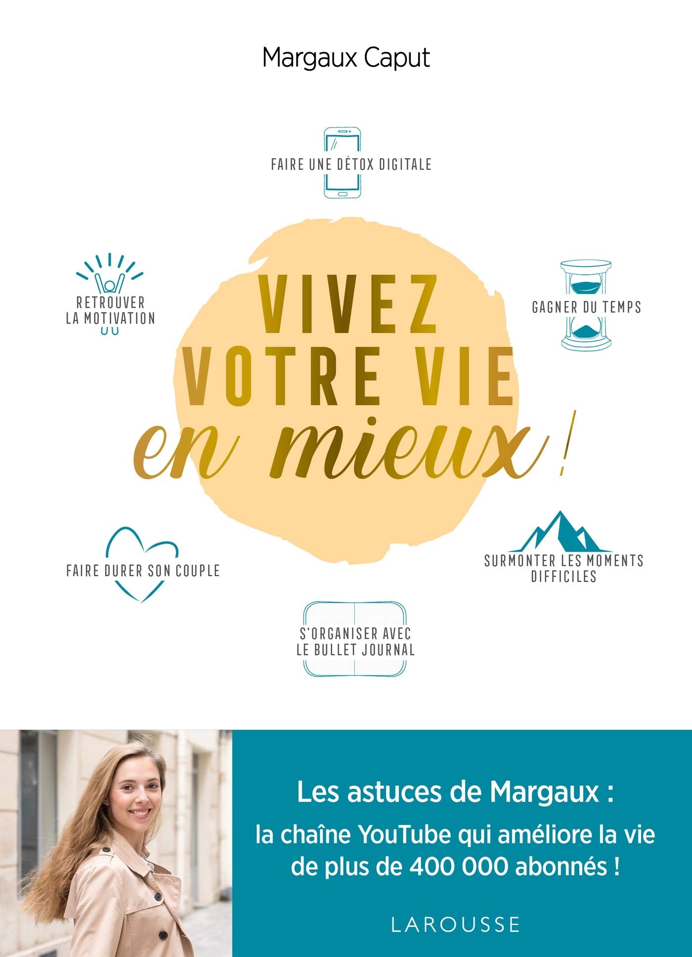 Vivez votre vie en mieux !: Les astuces de Margaux 9782035971401