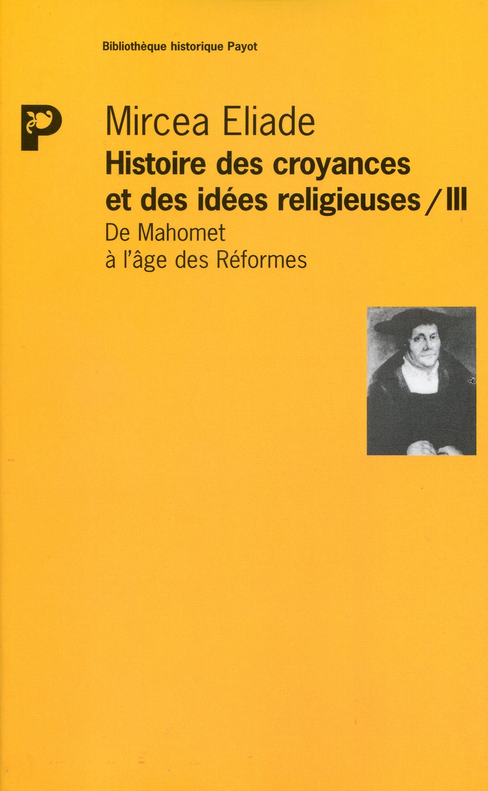 Histoire des croyances et des idées religieuses, tome 3 : De Mahomet a l'age des reformes 9782228881609