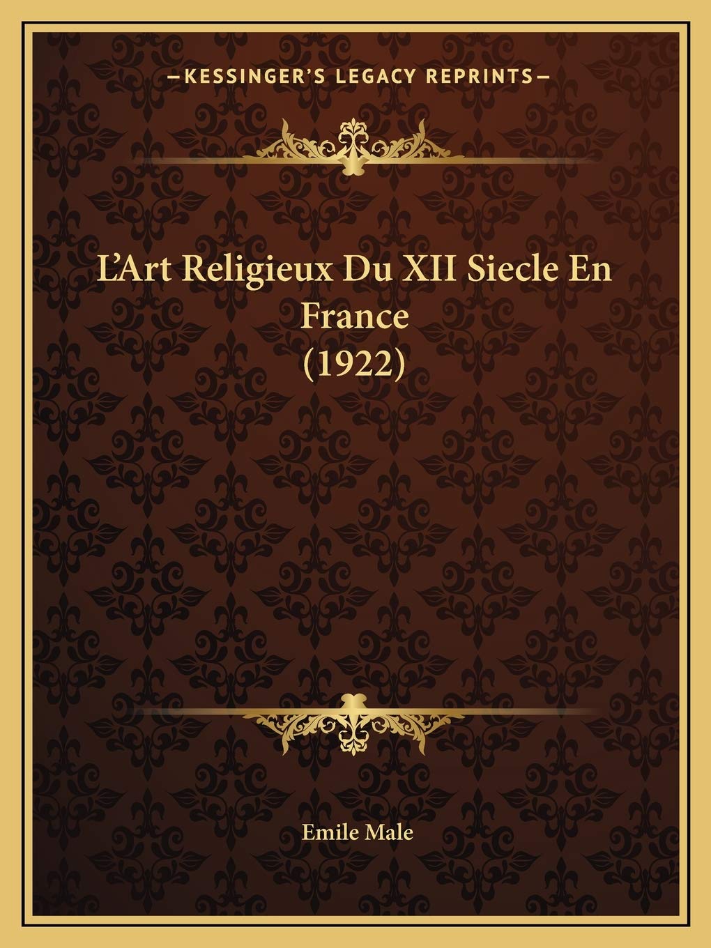 L'Art Religieux Du XII Siecle En France (1922) 9781167688263