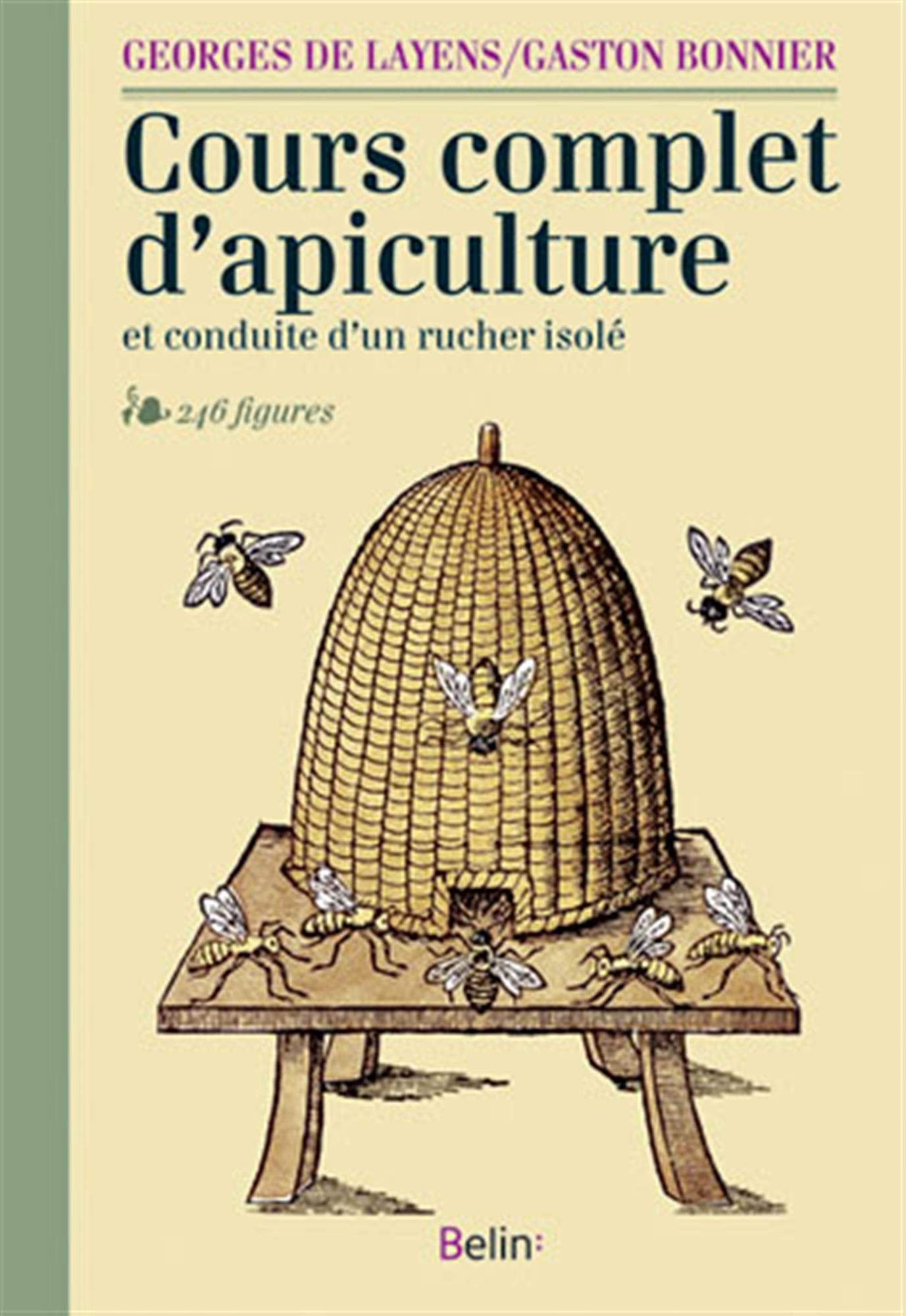 Cours complet d'apiculture: et conduite d'un rucher isolé 9782701175584