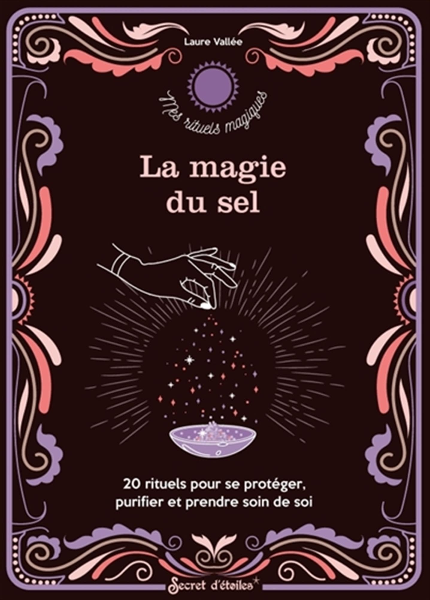 La magie du sel: 20 rituels pour se protéger, purifier et prendre soin de soi 9782382402399